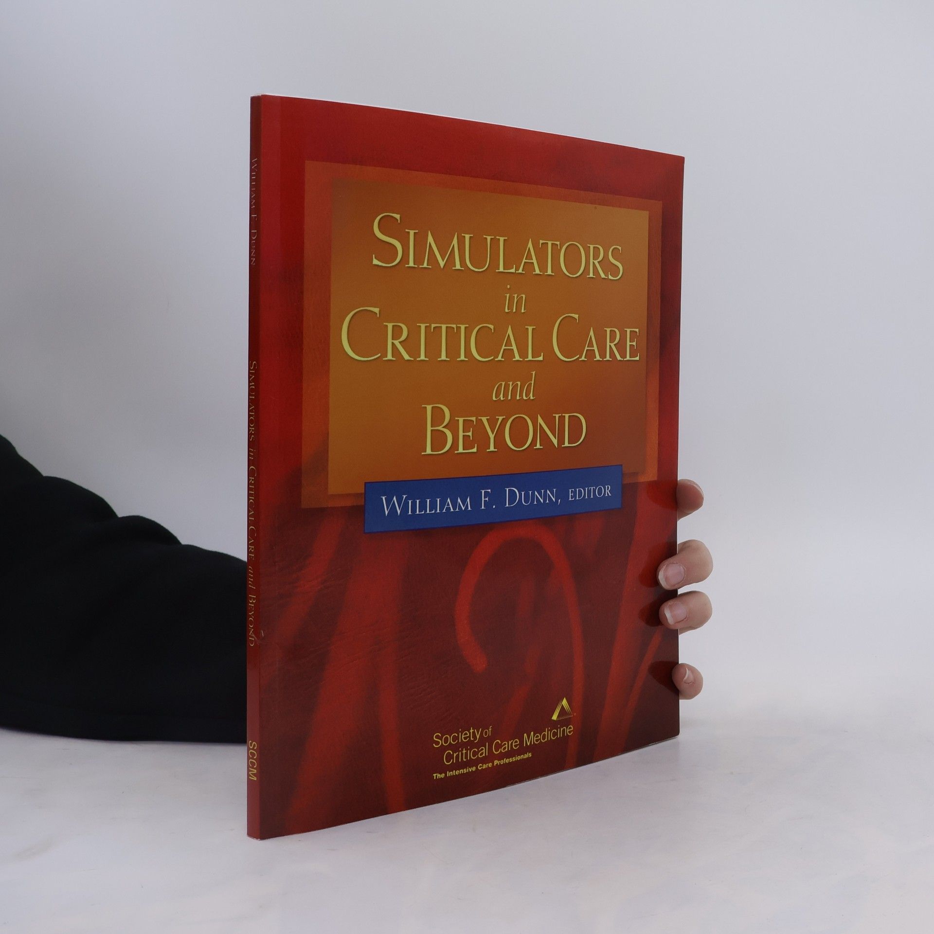 William F. Dunn Simulators in Critical Care and Beyond