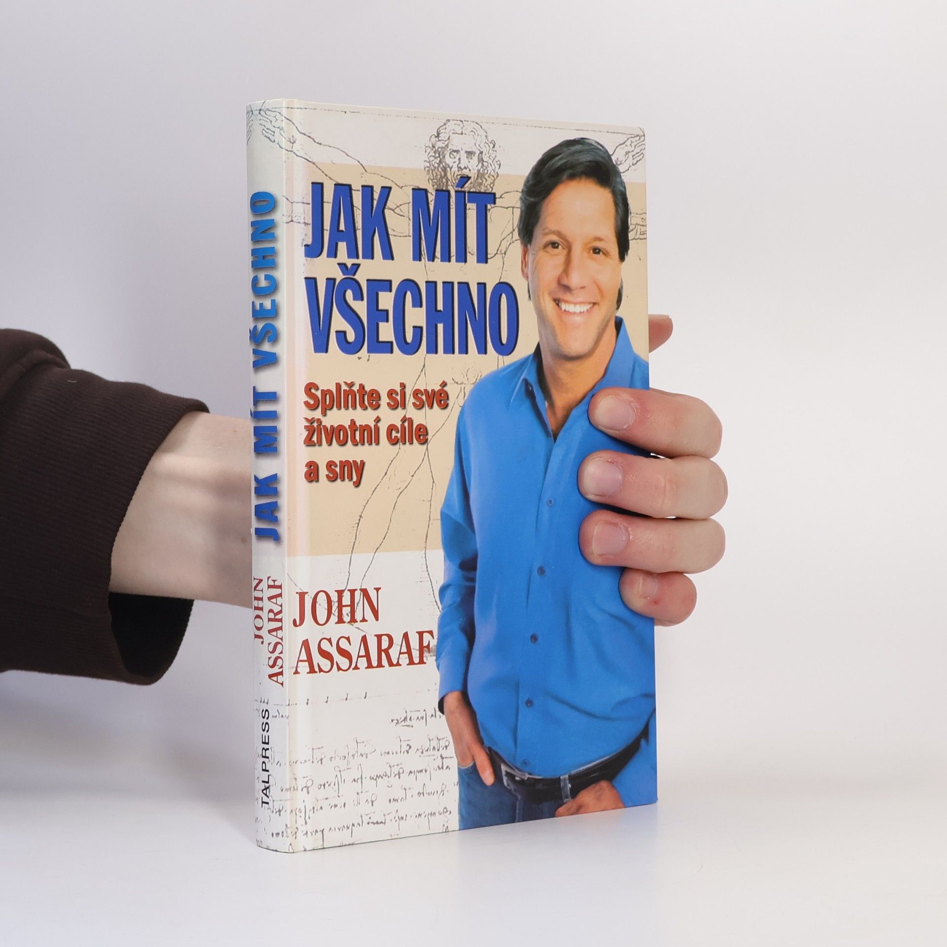 John Assaraf Jak mít všechno. Splňte si své životní cíle a sny