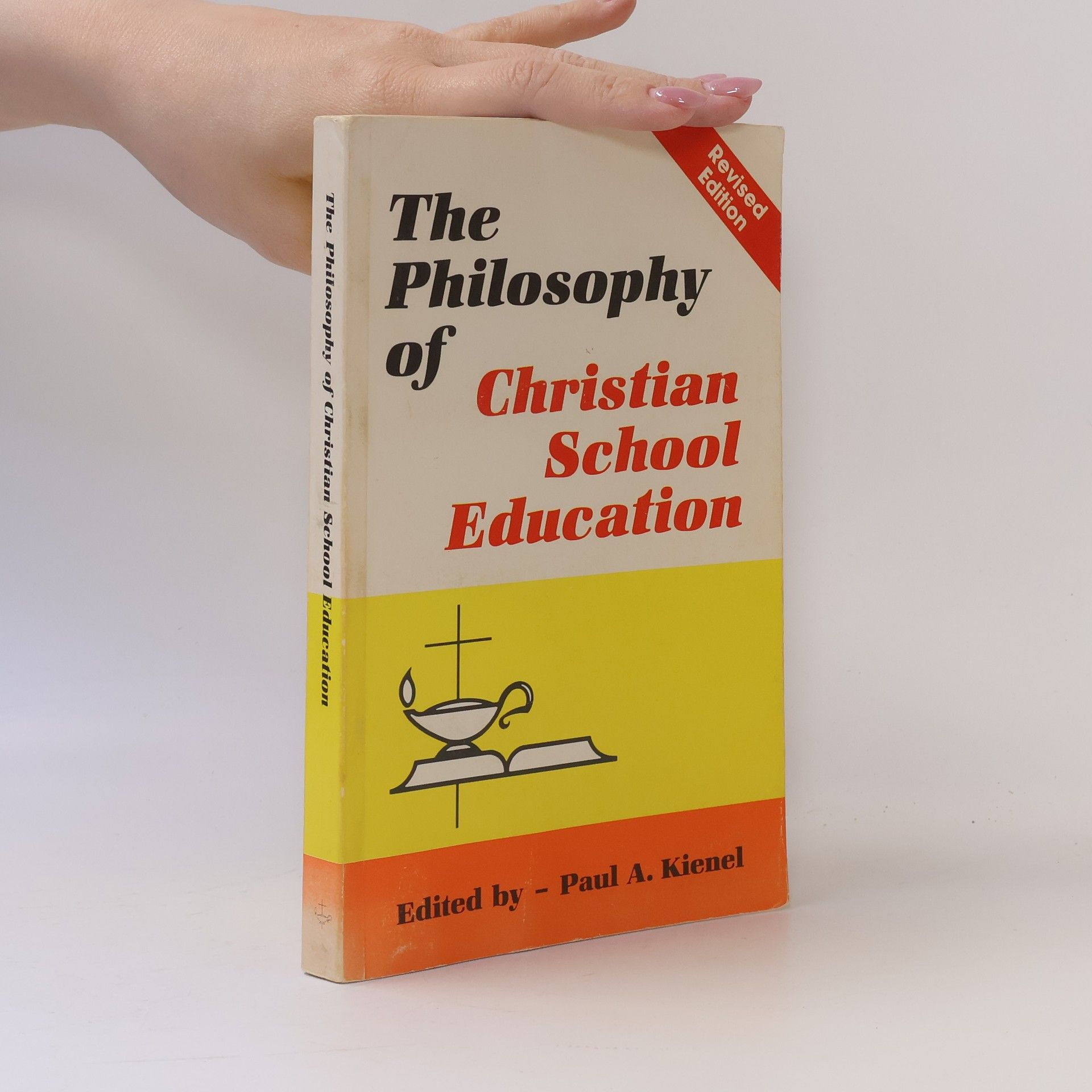Paul A. Kienel The Philosophy of Christian School Education