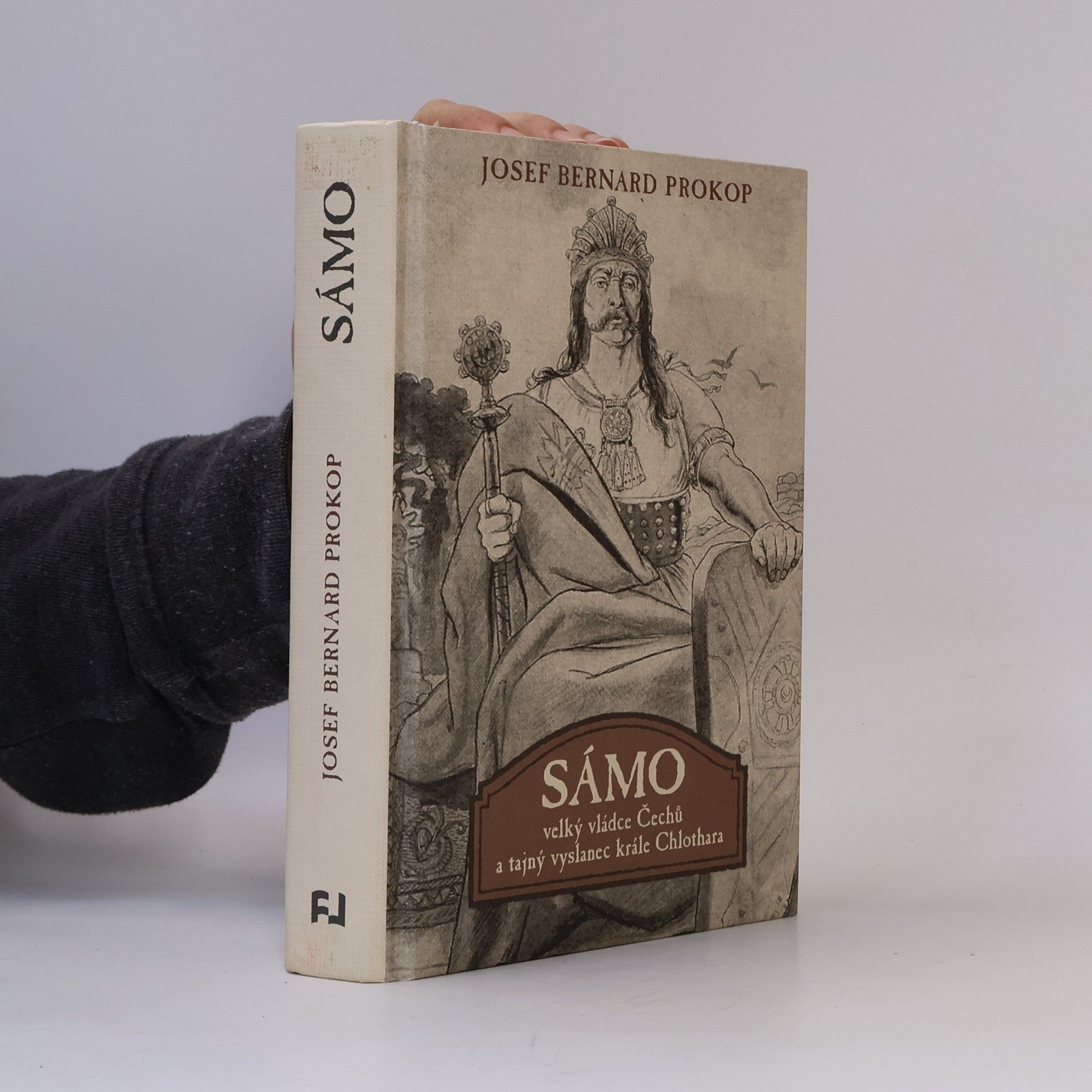 Josef Bernard Prokop Sámo: Velký vládce Čechů a tajný vyslanec krále Chlothara