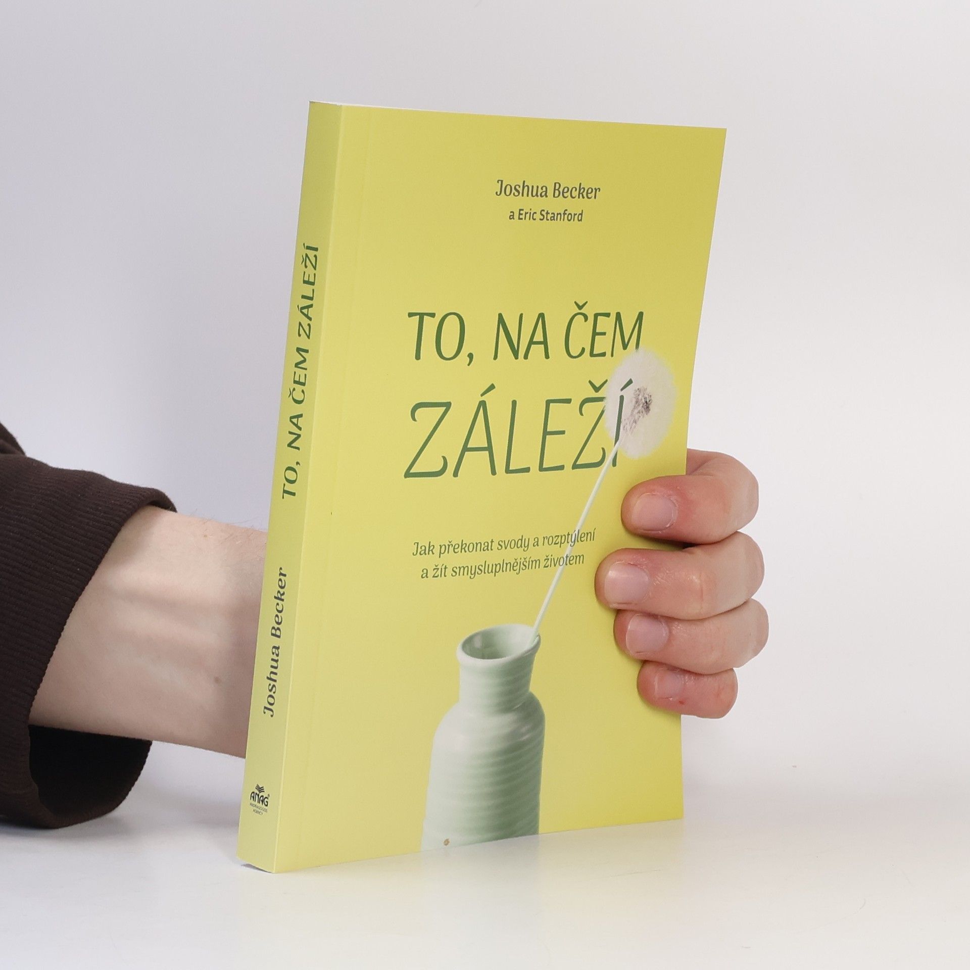 Eric Stanford To, na čem záleží : jak překonat svody a rozptýlení a žít smysluplnějším životem