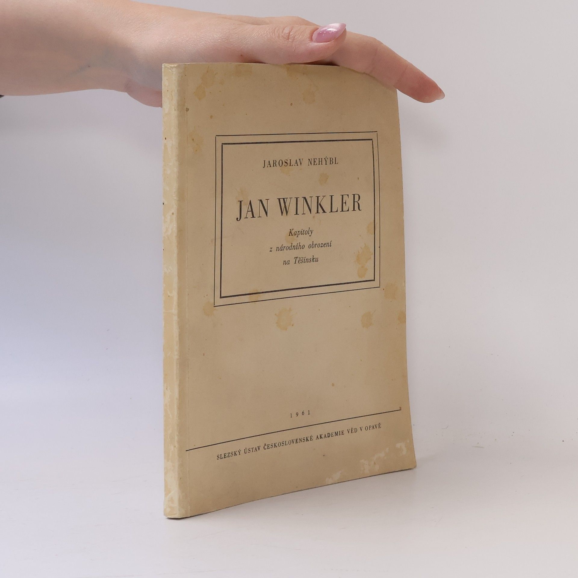 Jaroslav Nehýbl Jan Winkler. Kapitoly z národního obrození na Těšínsku