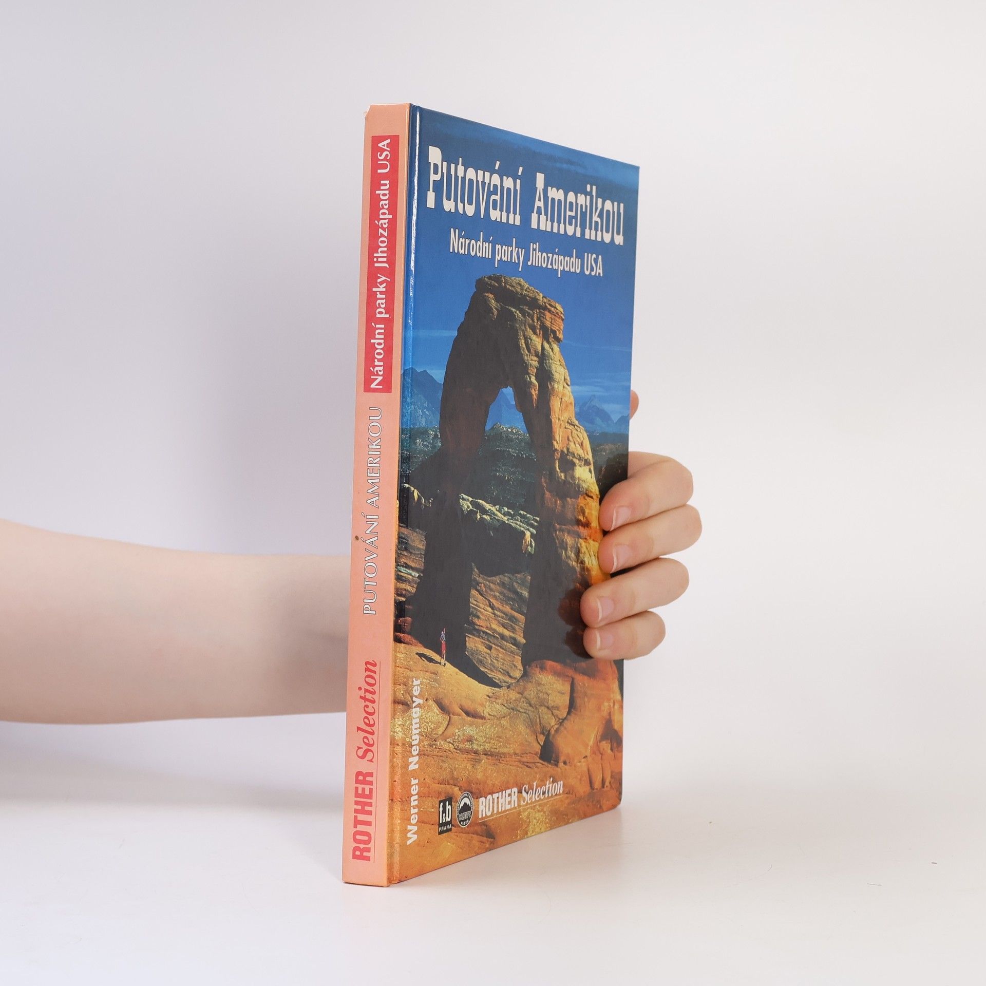 Werner Neumayer Putování Amerikou. Národní parky Jihozápadu USA.