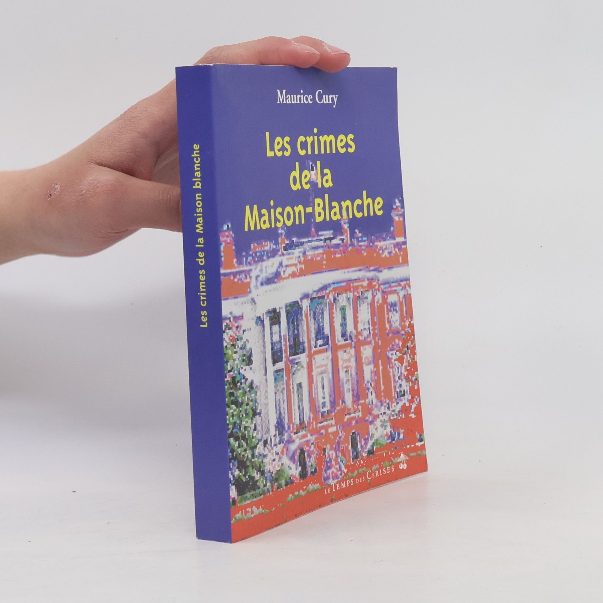 Maurice Cury Les crimes de la Maison-Blanche