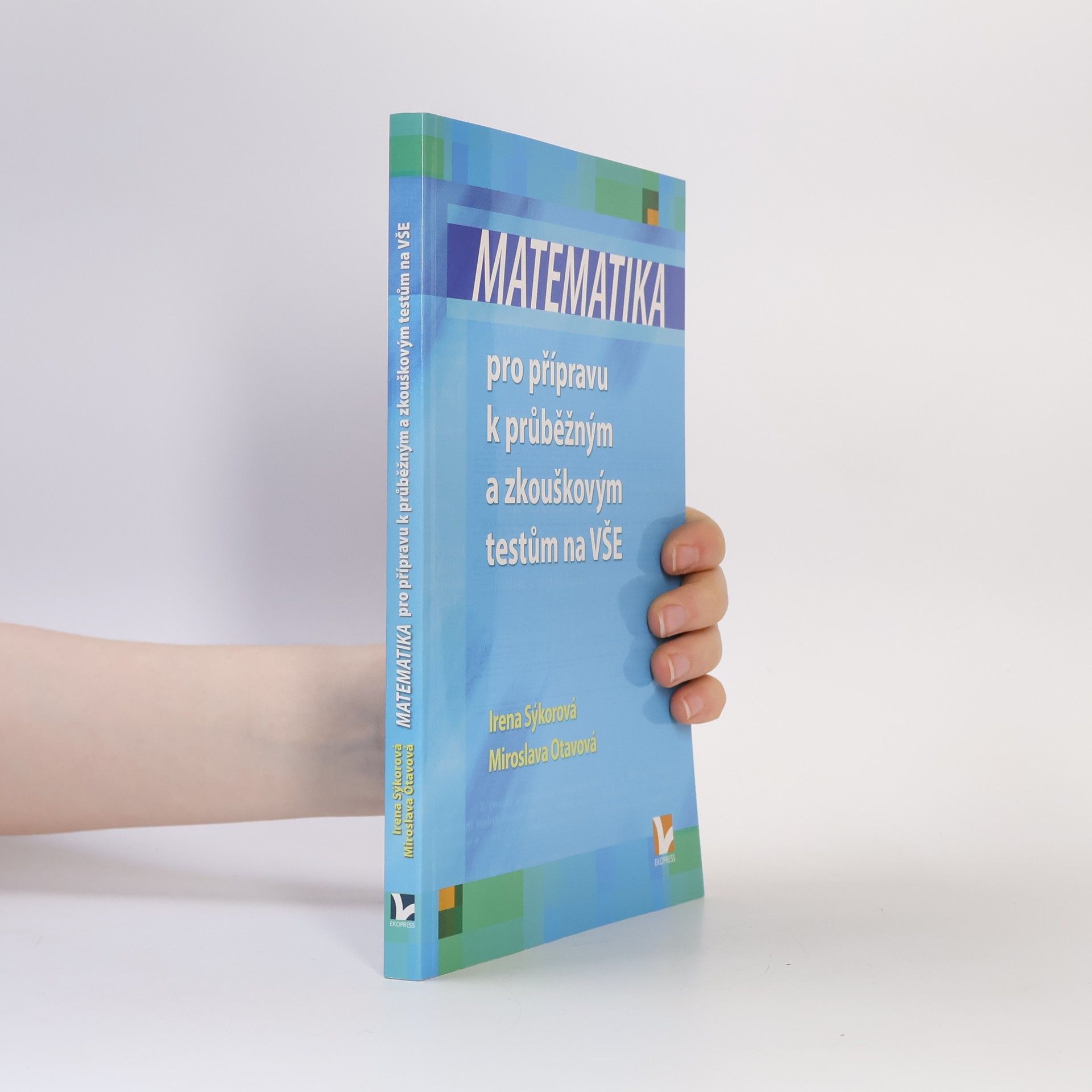 Irena Sýkorová Matematika pro přípravu k průběžným a zkouškovým testům na VŠE