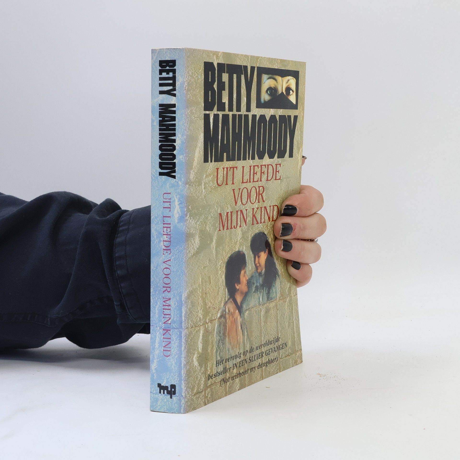 Betty Mahmoody Uit liefde voor mijn kind