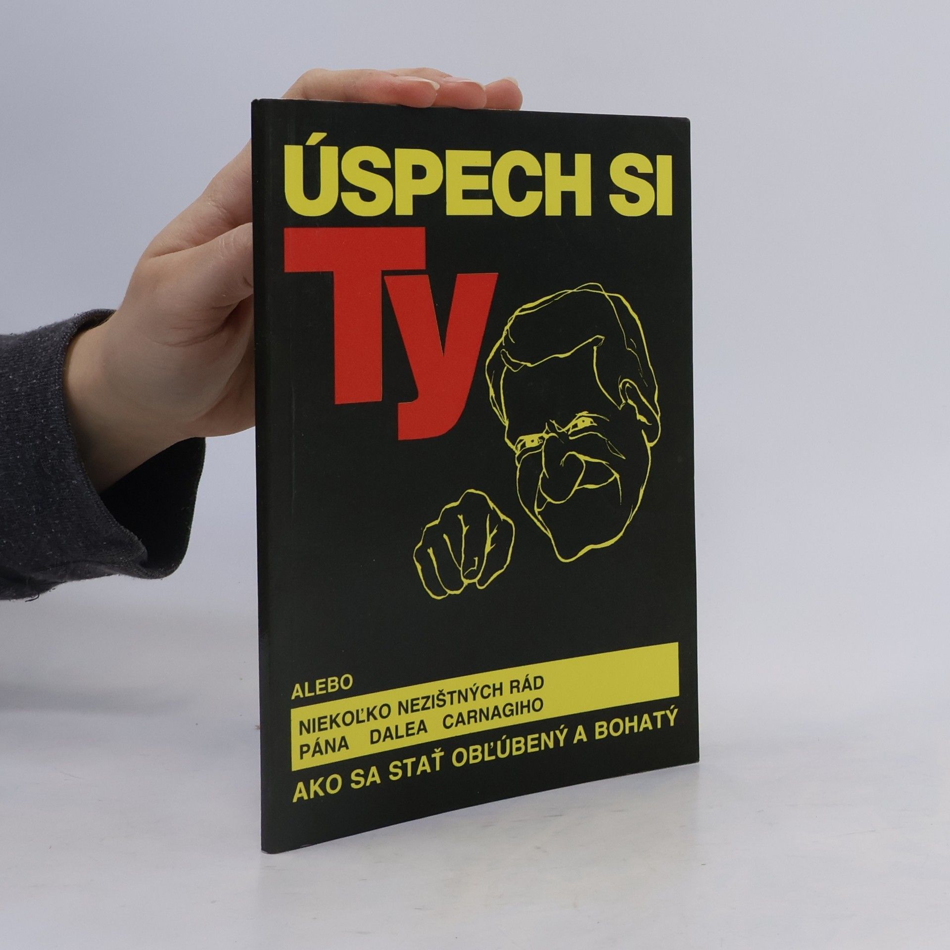 Úspech si ty alebo niekoľko nezištných rád pána Dalea Carnagiho ako sa stať obľúbený a bohatý