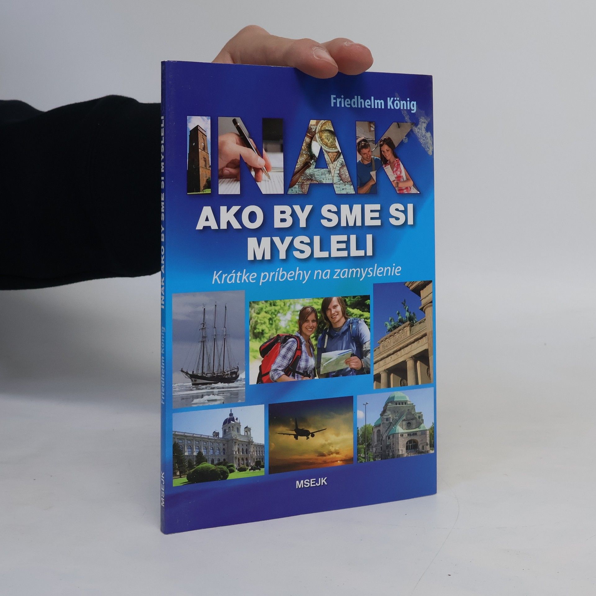 Friedhelm König Inak ako by sme si mysleli : krátke príbehy na zamyslenie