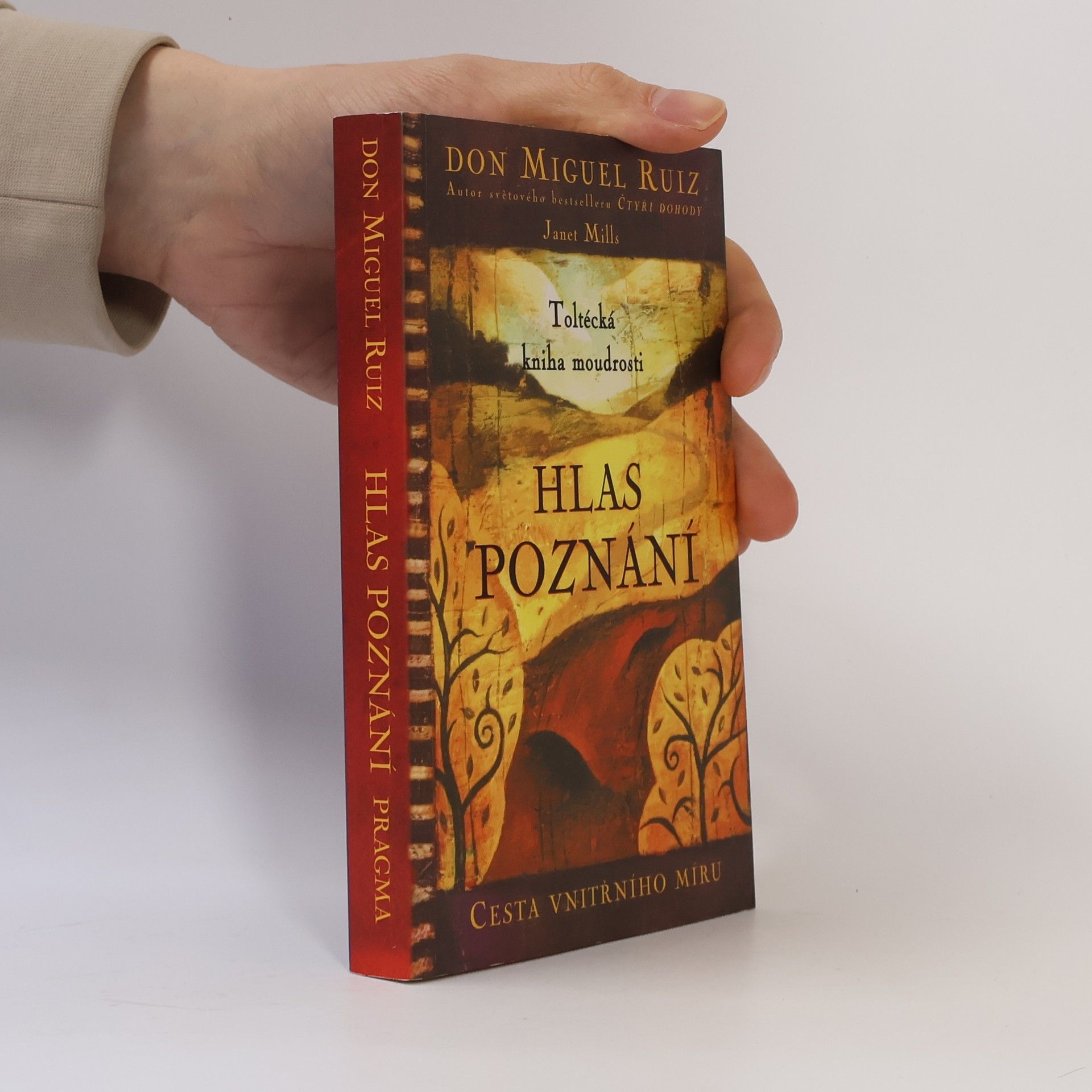 Don Miguel Ruiz Hlas poznání. Toltécká kniha moudrosti