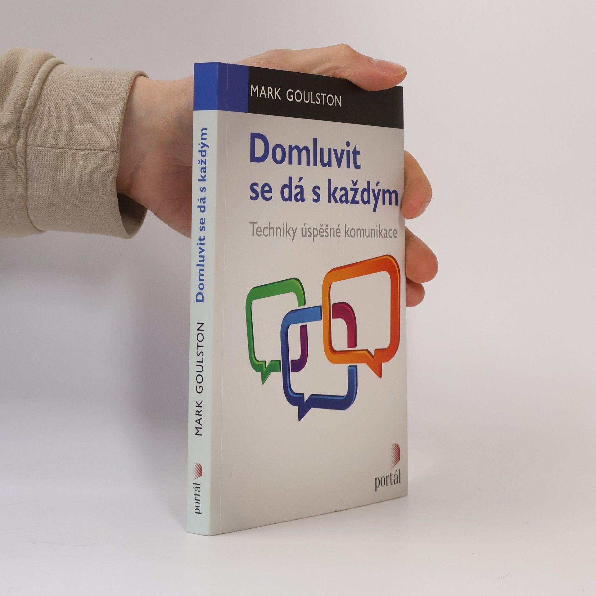Mark Goulston Domluvit se dá s každým : techniky úspěšné komunikace