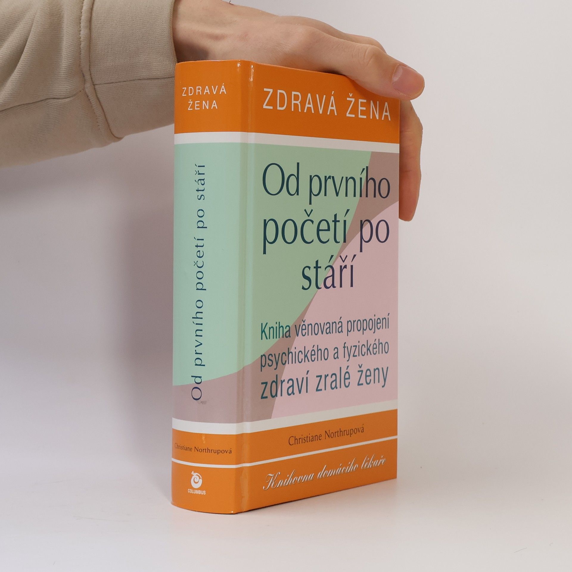Christiane Northrup Zdravá žena. Od prvního početí po stáří