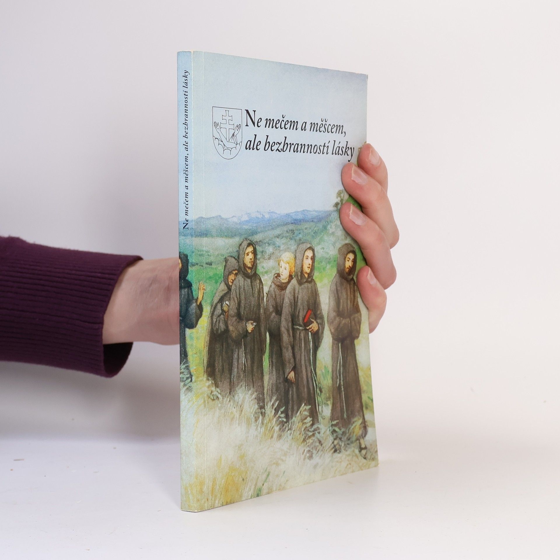 Miroslav Pacifik Matějka Ne mečem a měšcem, ale bezbranností lásky.