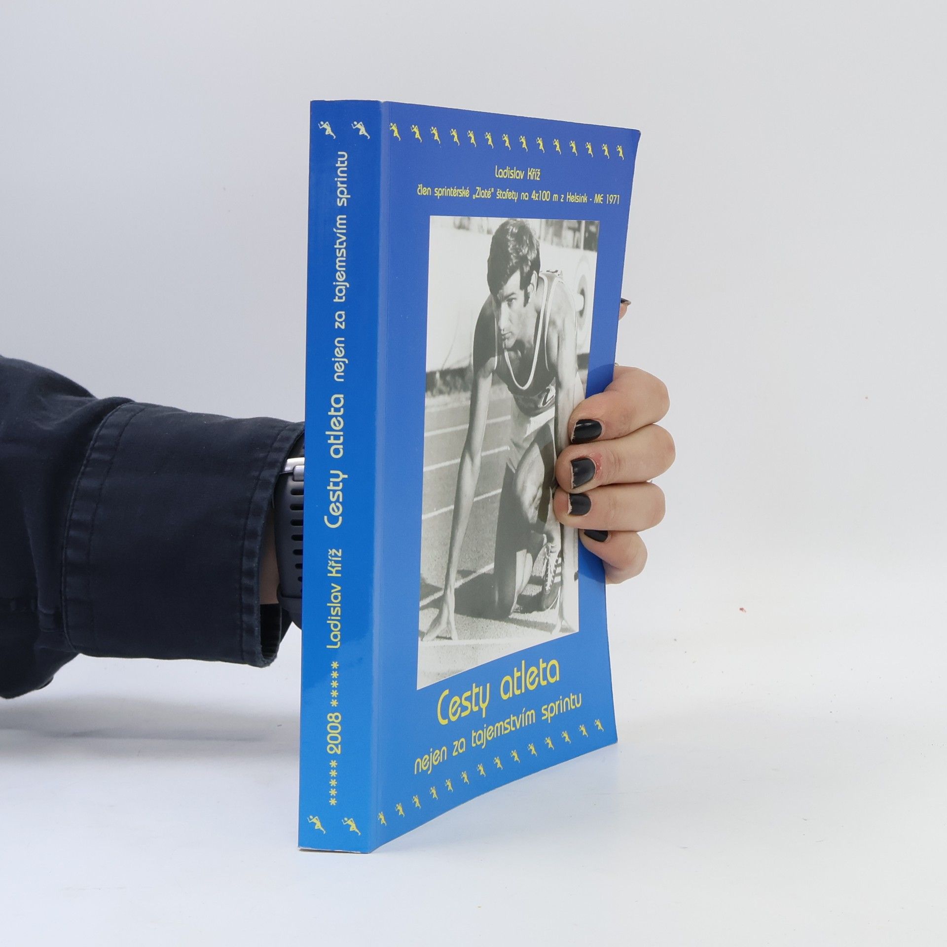 Ladislav Kříž Cesty atleta nejen za tajemstvím sprintu