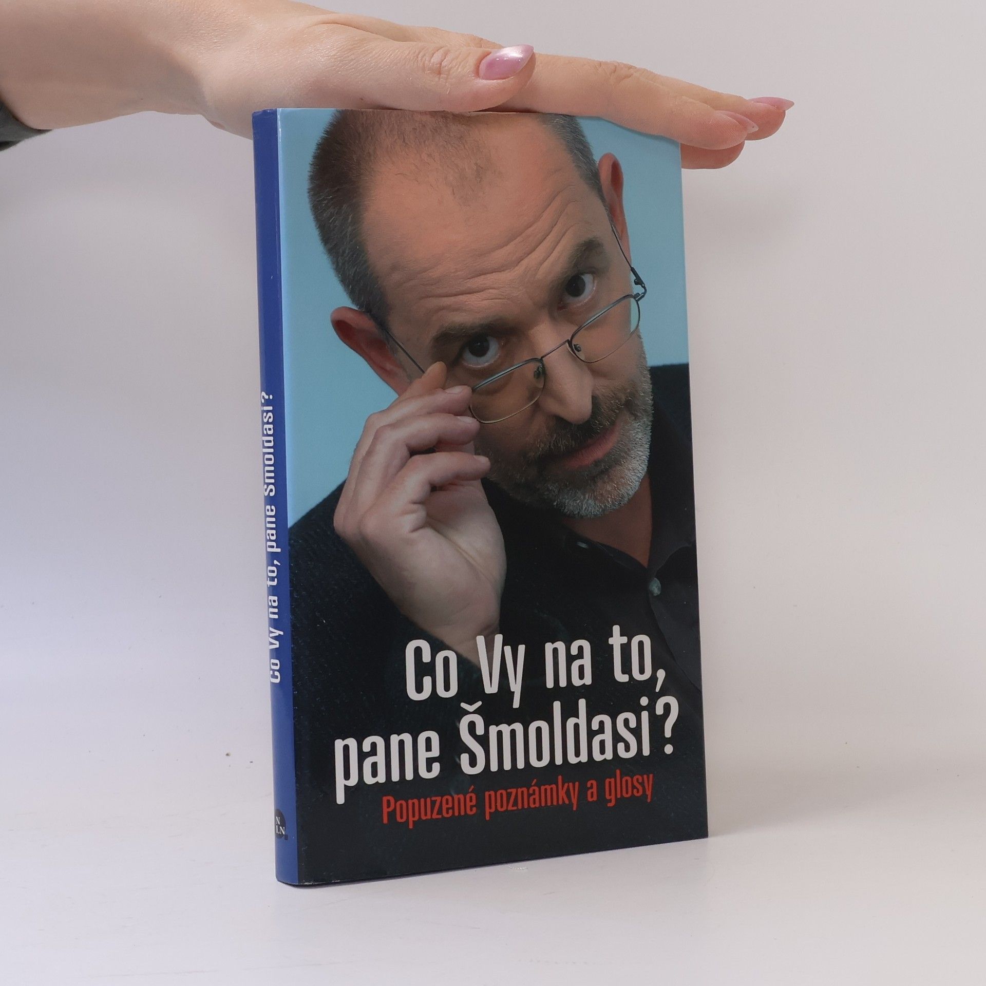 Jiří Slíva Co Vy na to, pane Šmoldasi? Popuzené poznámky a glosy
