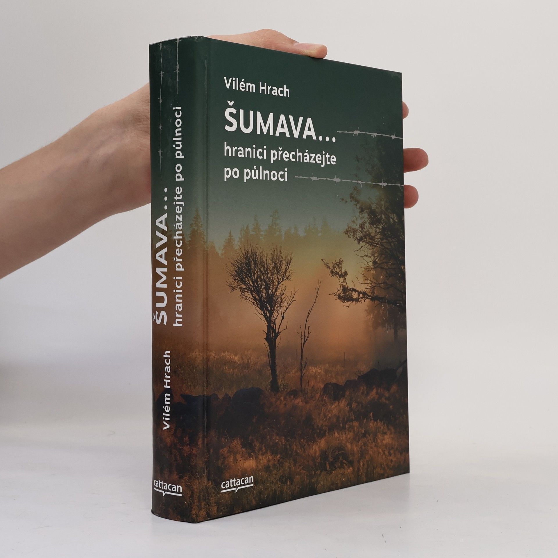 Vilém Hrach Šumava... hranici přecházejte po půlnoci