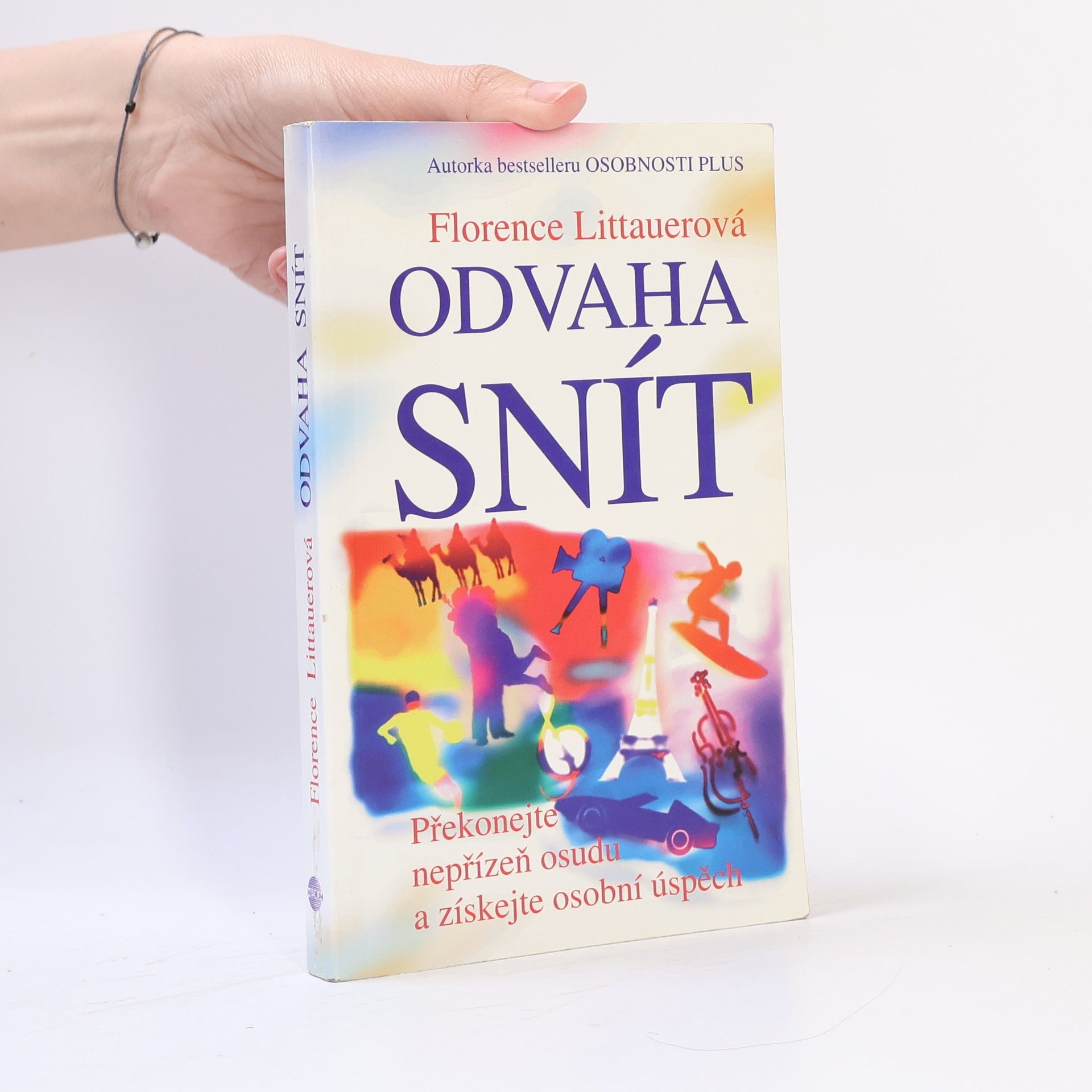 Florence Littauer Odvaha snít - Překonejte nepřízeň osudu a získejte osobní úspěch