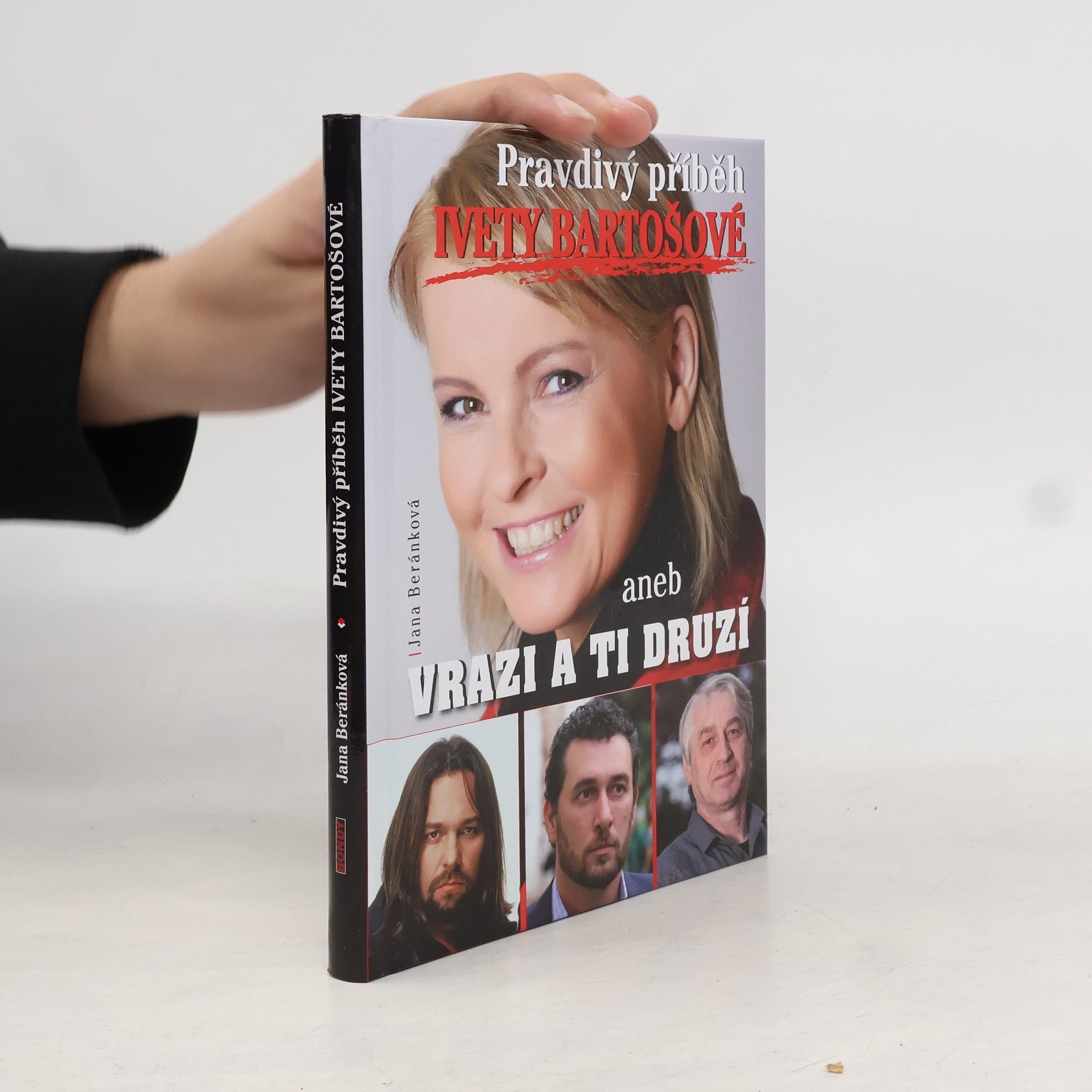 Jana Beránková Pravdivý příbeh Ivety Bartošové aneb Vrazi a ti druzí