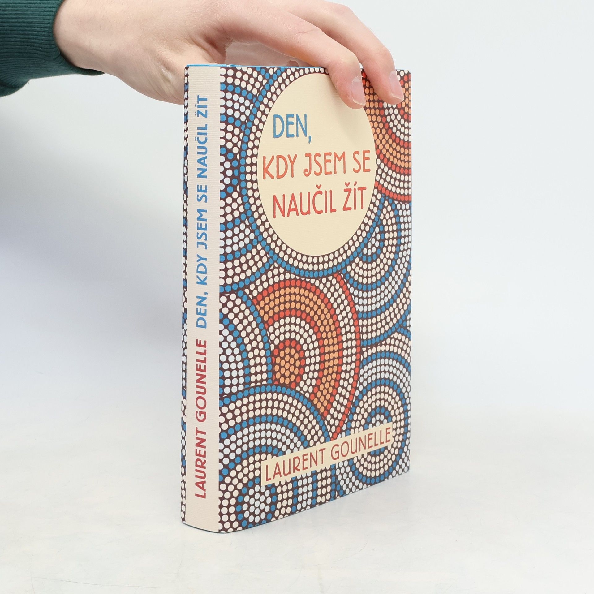 Laurent Gounelle Den, kdy jsem se naučil žít