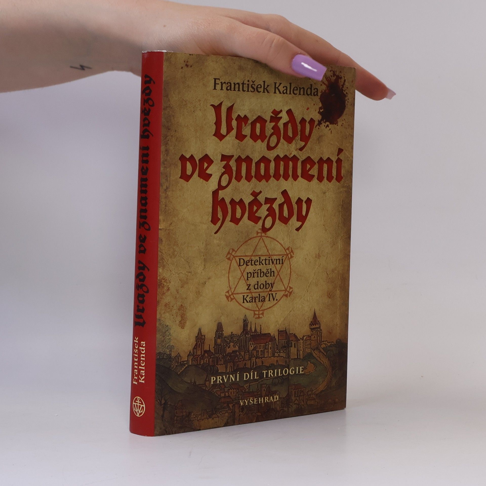 František Kalenda Vraždy ve znamení hvězdy : detektivní příběh z doby Karla IV. : první díl trilogie