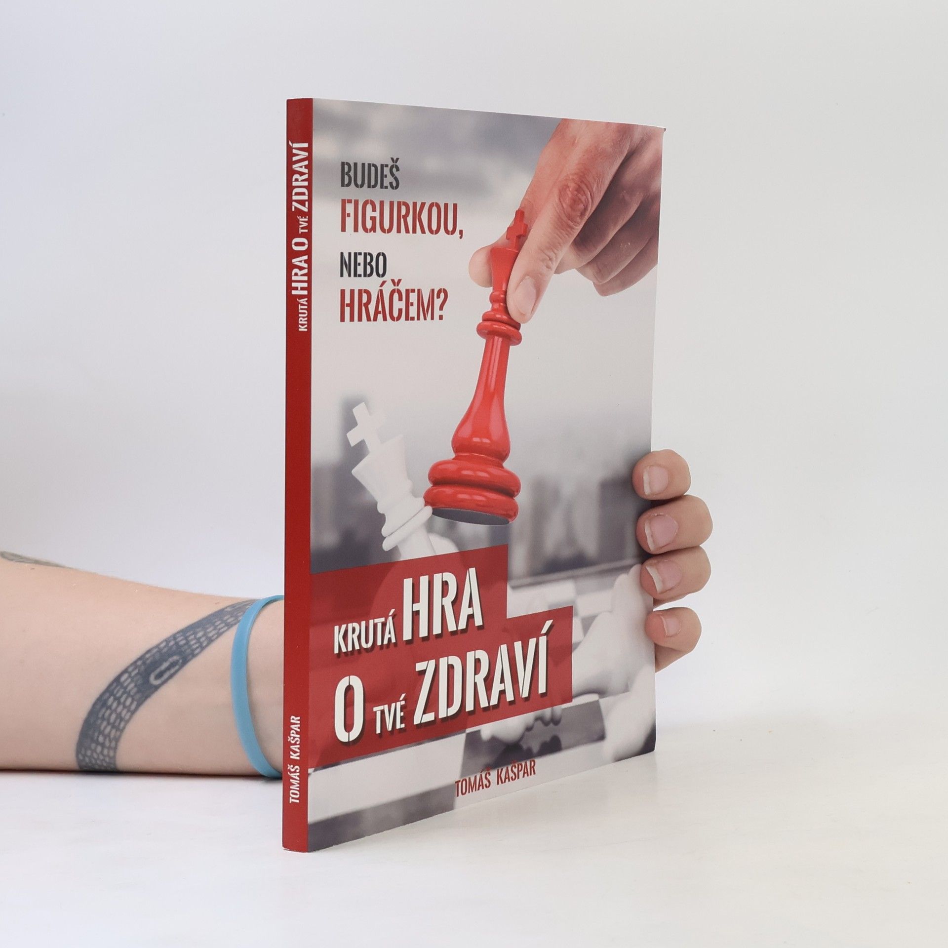 Tomáš Kašpar Krutá hra o tvé zdraví. Budeš figurkou, nebo hráčem?