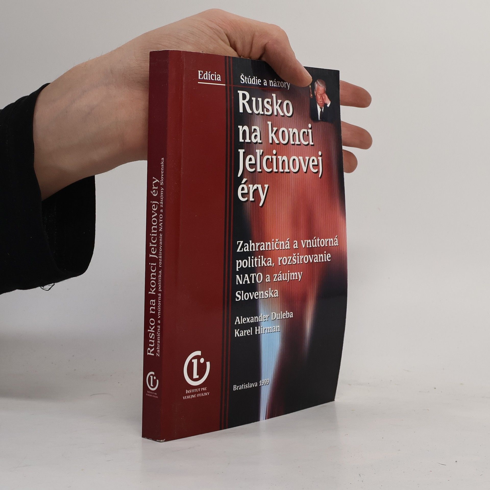 Alexander Duleba Rusko na konci Jel'cinovej éry. Zahraničná a vnútorná politika, rozširovanie NATO a záujmy Slovenska