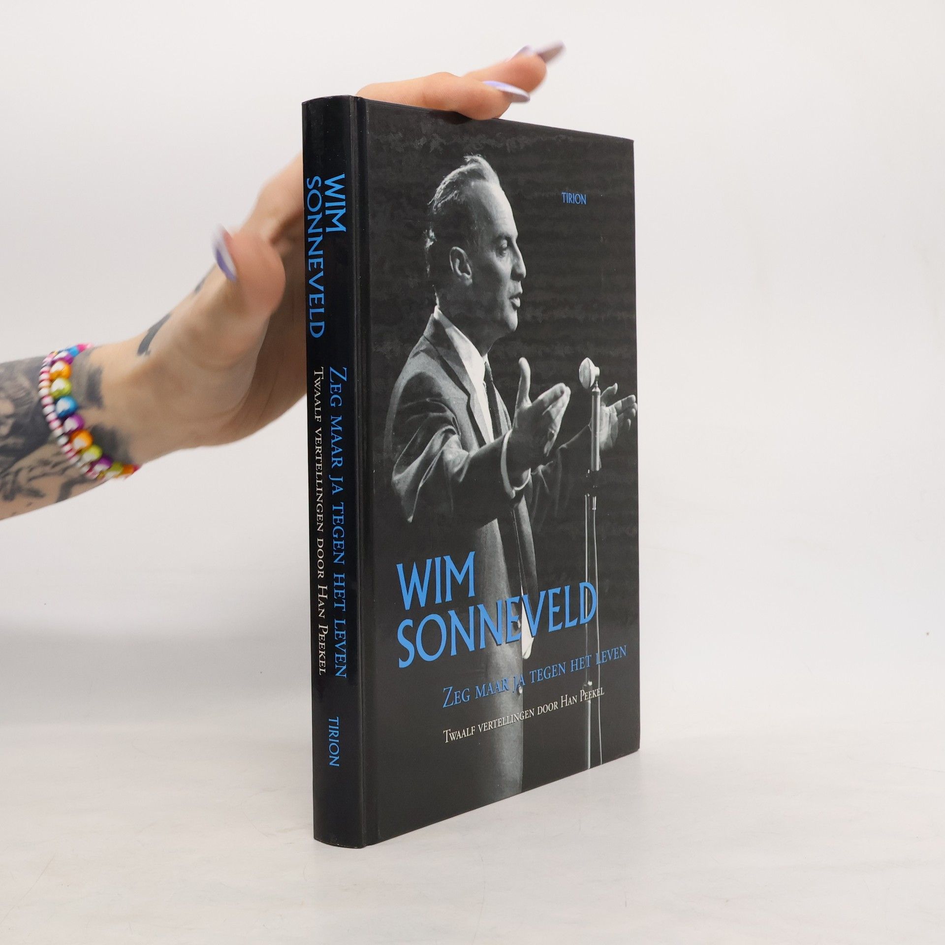 Han Peekel Wim Sonneveld: Zeg Maar Ja tegen het Leven