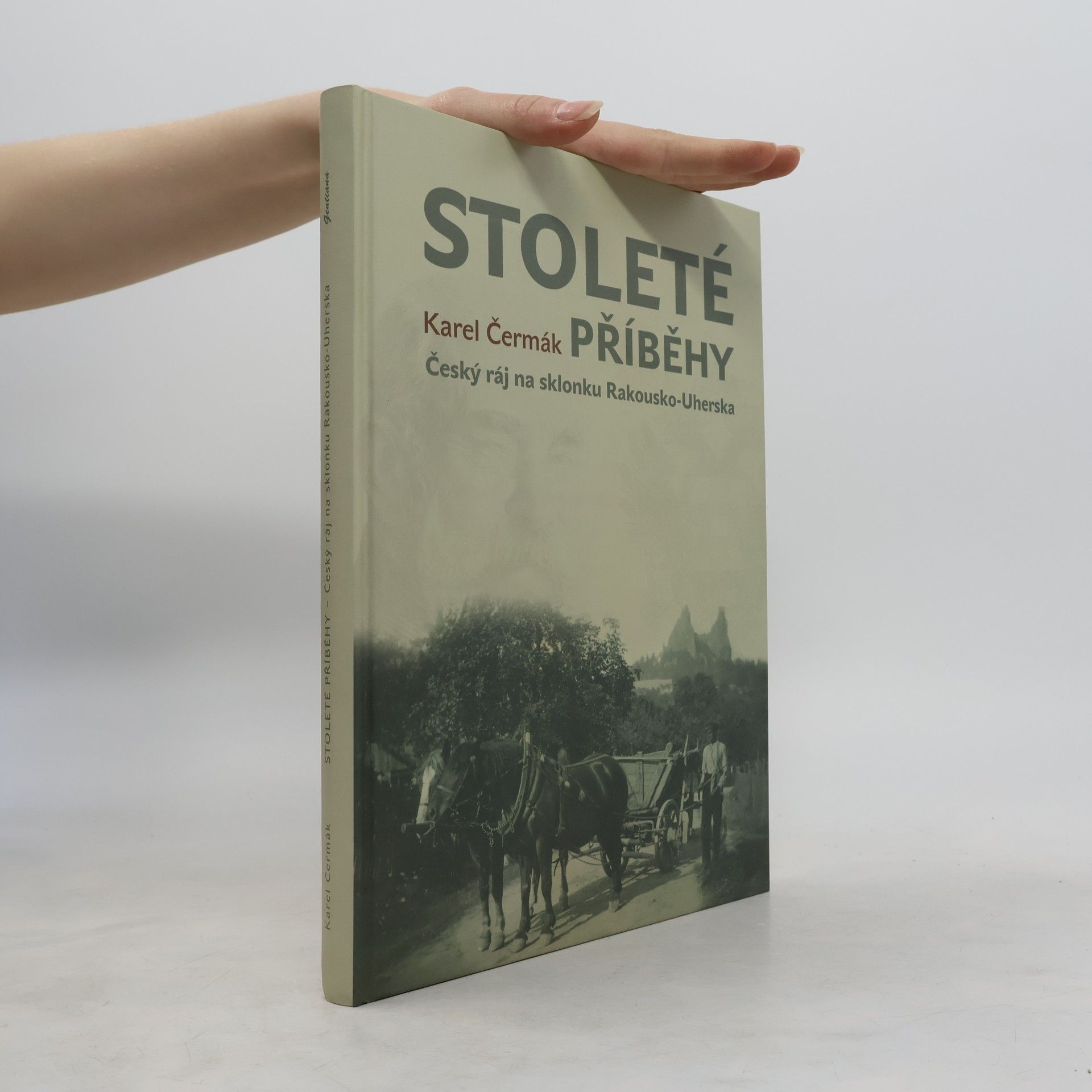 Karel Čermák Stoleté příběhy. Český ráj na sklonku Rakousko-Uherska.
