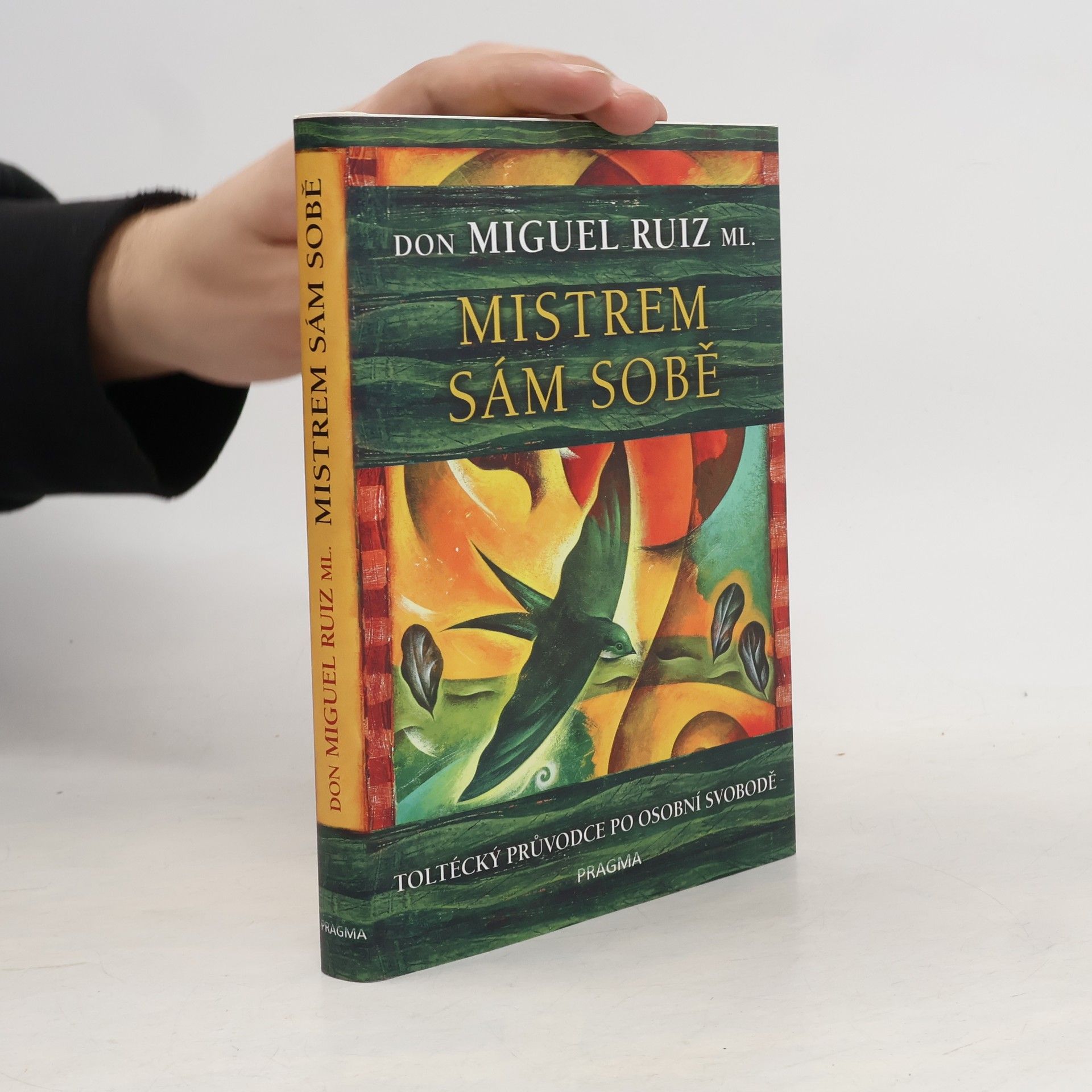 Mistrem sám sobě. Toltécký průvodce po osobní svobodě