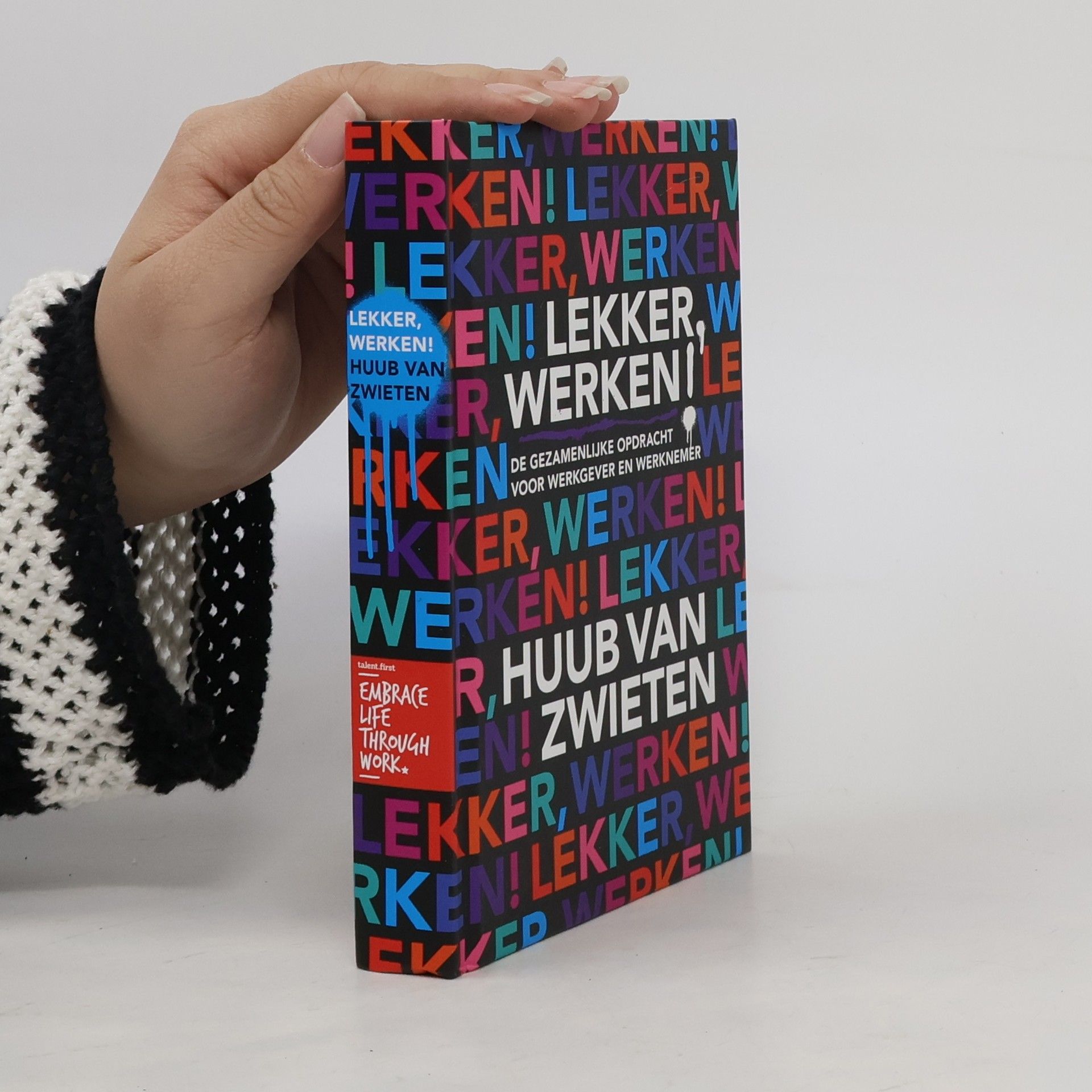 Huub van Zwieten Lekker, werken! De gezamenlijke opdracht voor werkgever en werknemer