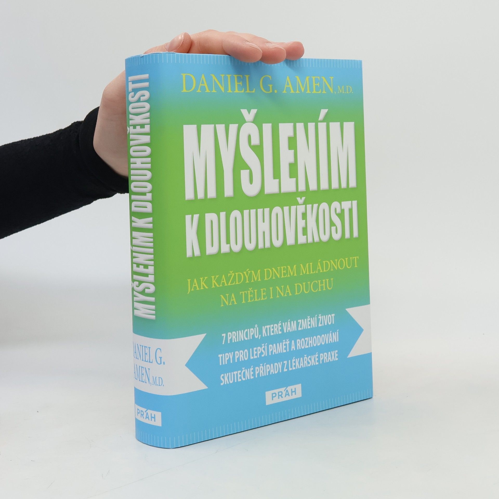 Daniel G. Amen Myšlením k dlouhověkosti. Jak každým dnem mládnout na těle i na duchu