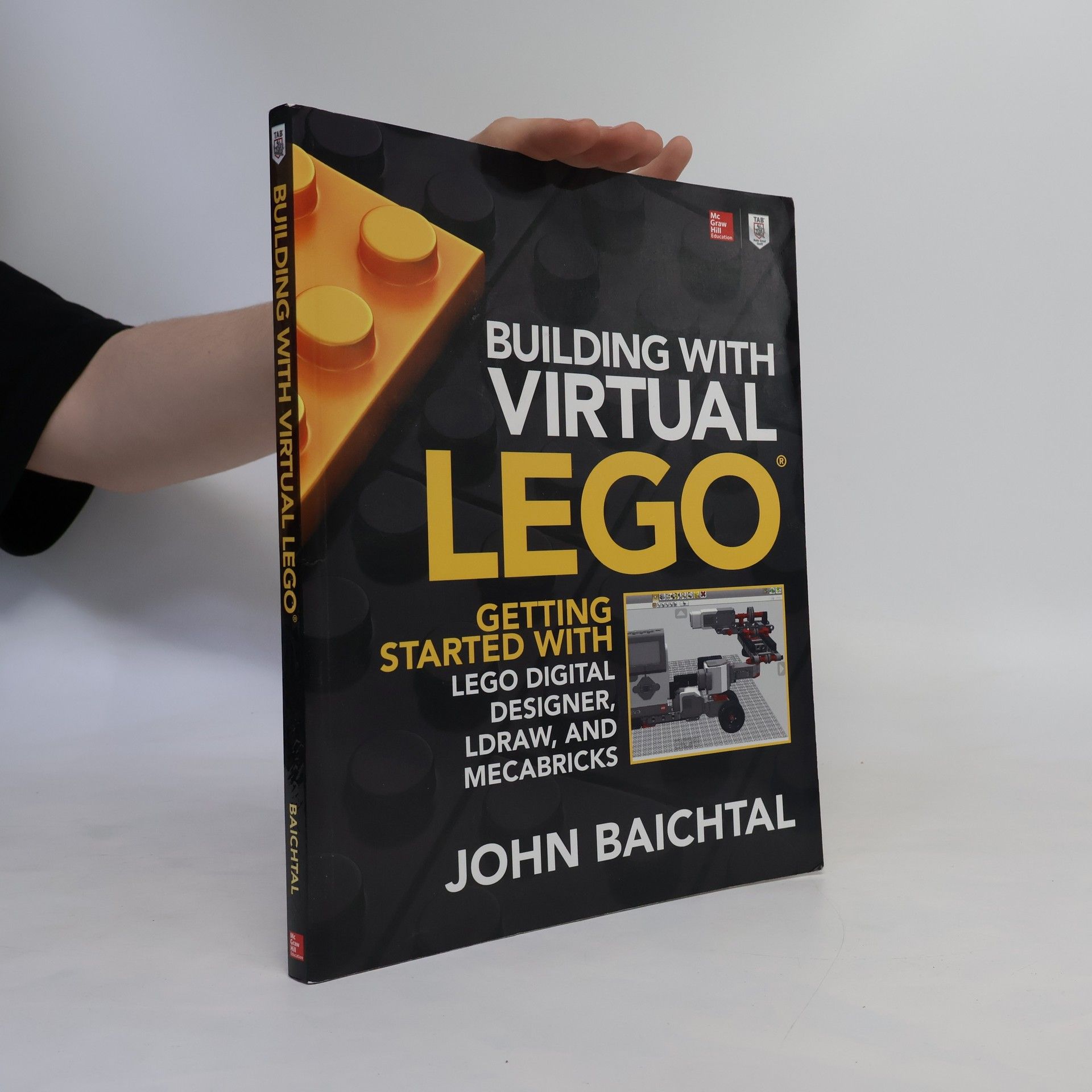 John Baichtal Building With Virtual LEGO: Getting Started With LEGO Digital Designer, LDraw, And Mecabricks