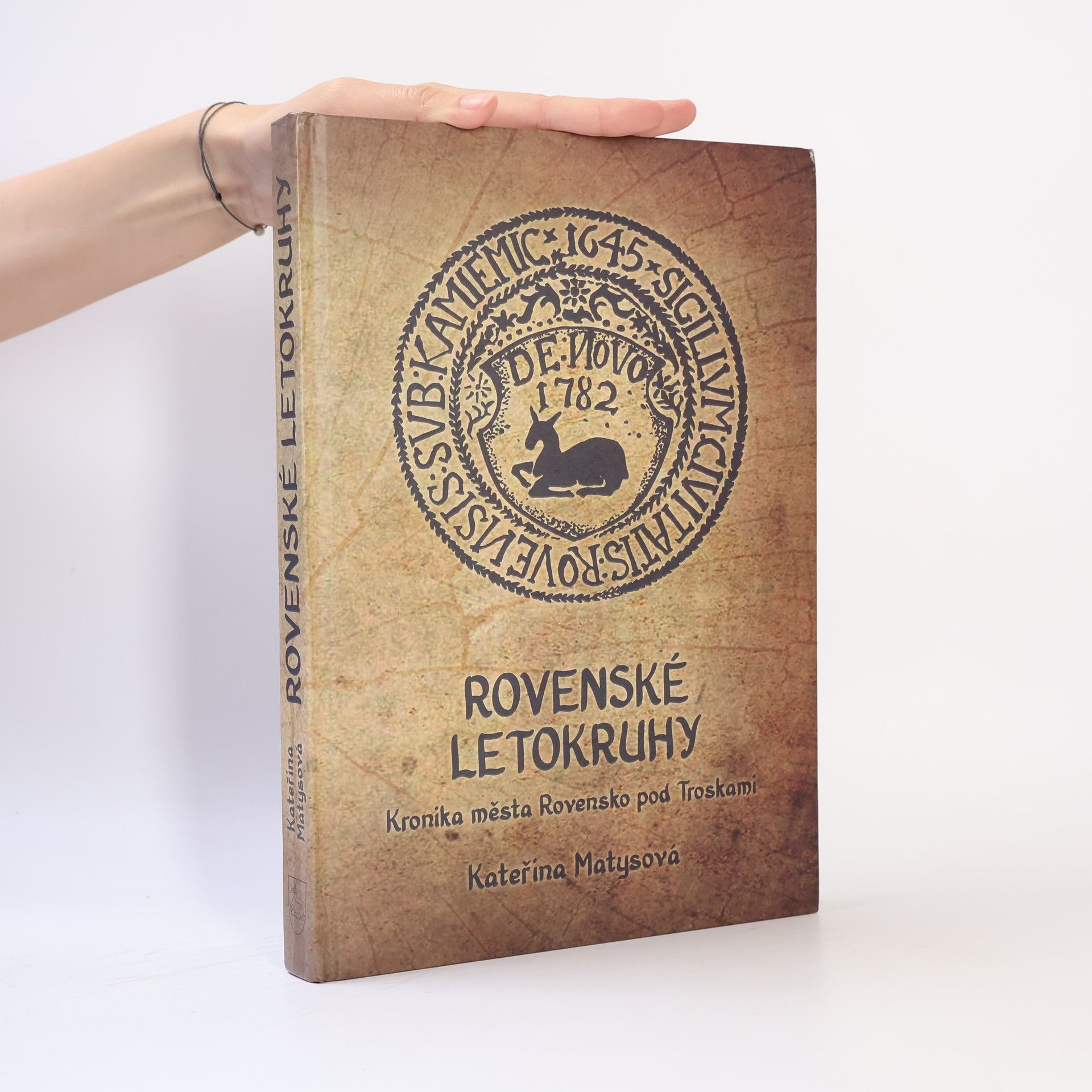 Kateřina Matysová Rovenské letokruhy. Kronika města Rovensko pod Troskami
