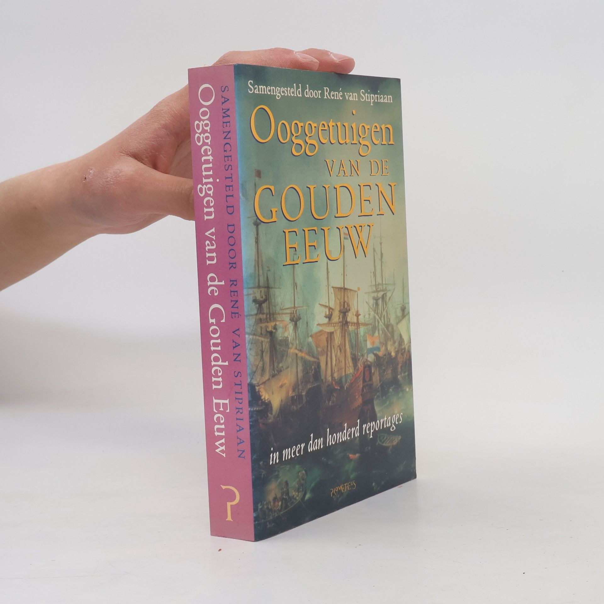 Ooggetuigen van de Gouden Eeuw in meer dan honderd reportages