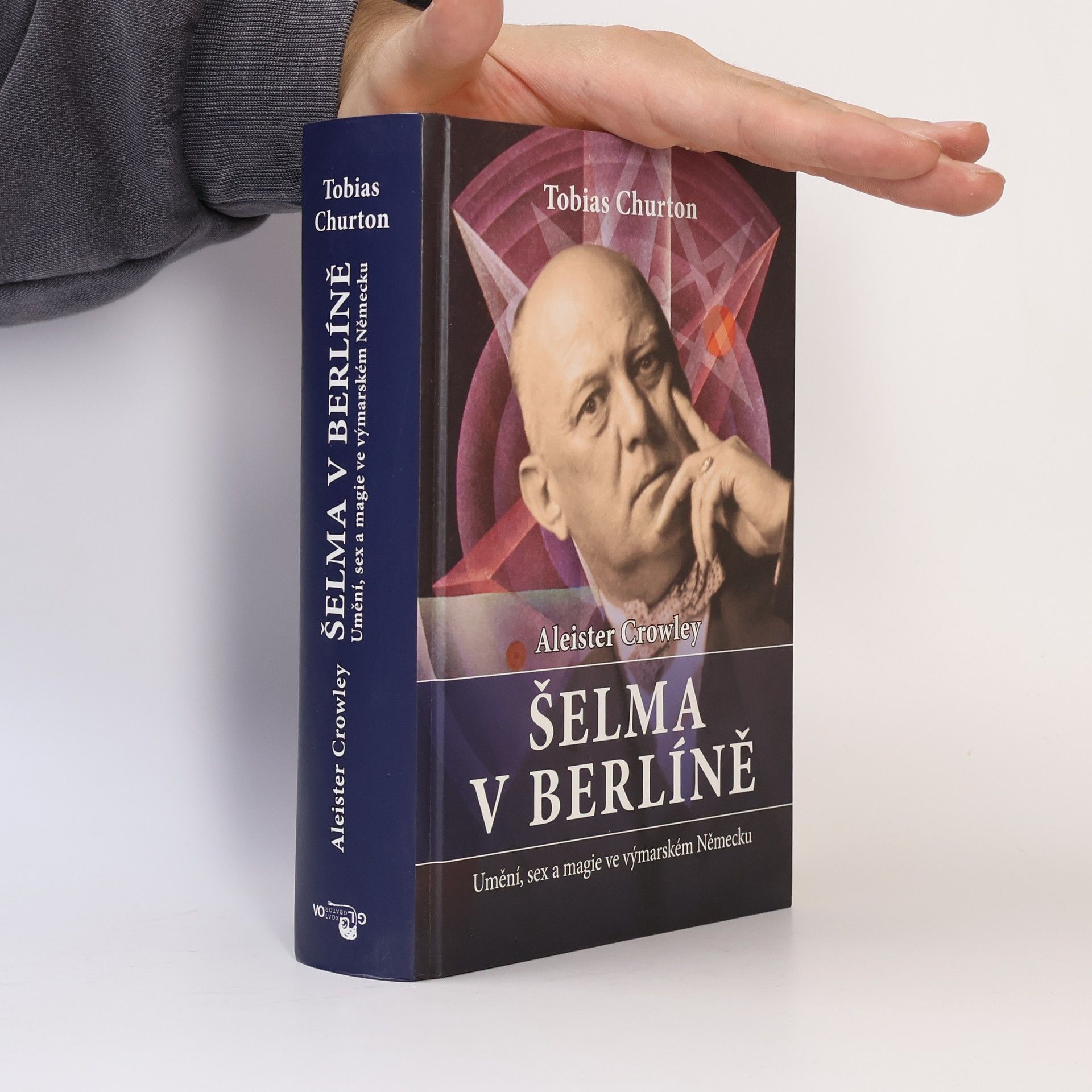 Tobias Churton Aleister Crowley - Šelma v Berlíně: Umění, sex a magie ve výmarském Německu