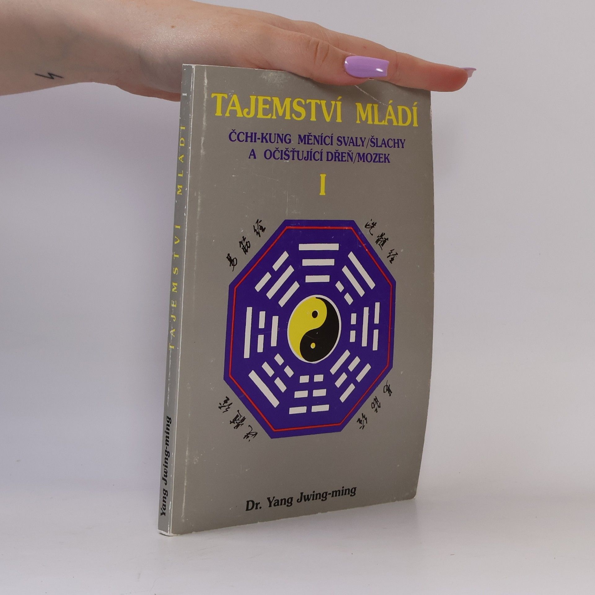 Jwing ming Yang Tajemství mládí I: Čchi-kung měnící svaly/šlachy a očisťující dřeň/mozek