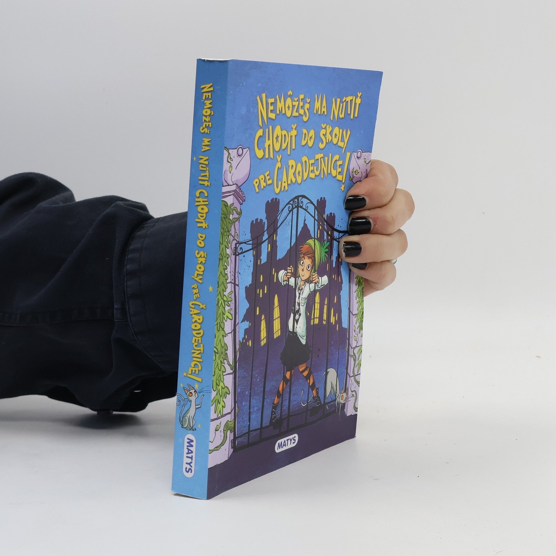 Various authors Nemožeš ma nutiť chodiť do školy pre čarodejnice!