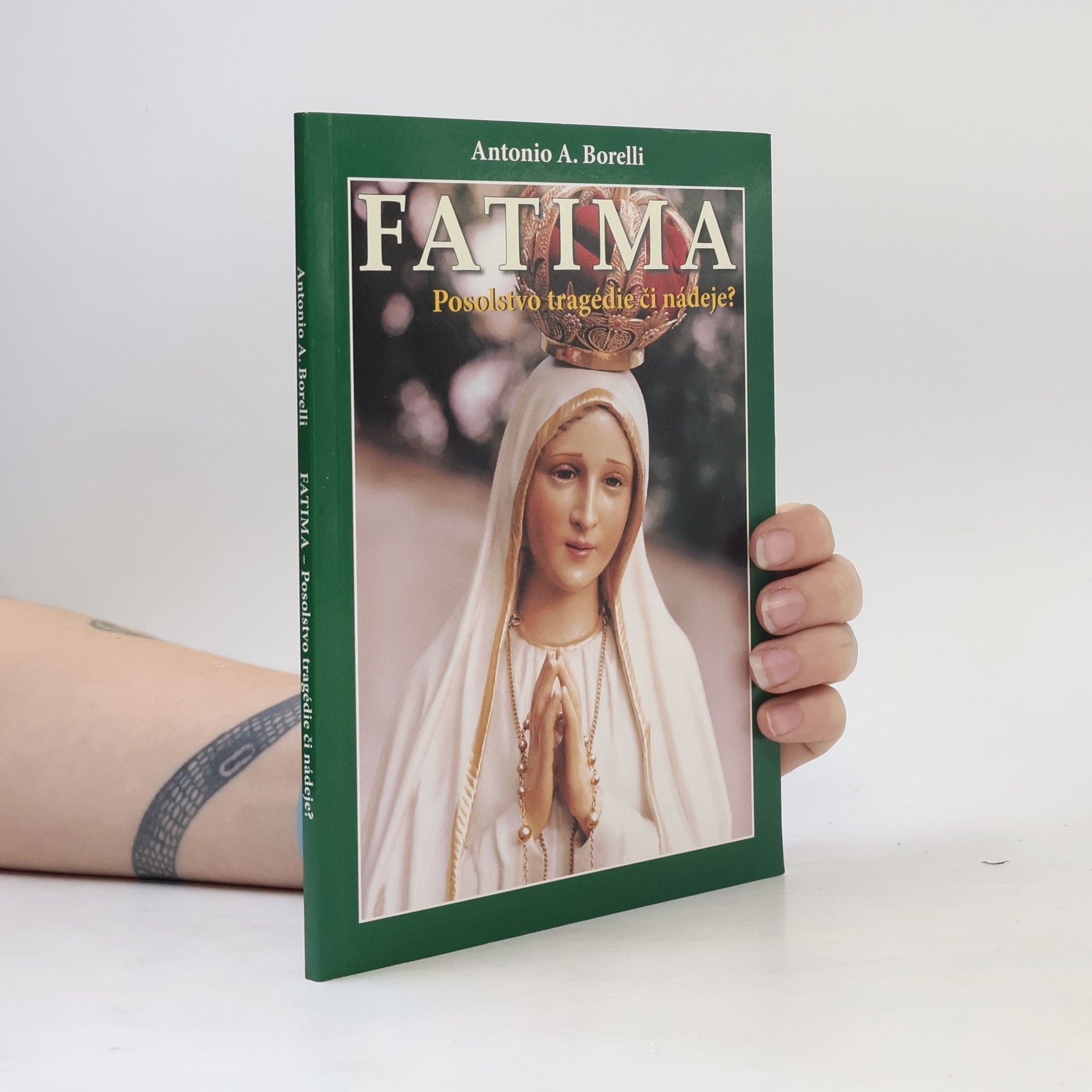 Antonio A. Borelli Fatima. Posolstvo tragédie či nádeje?