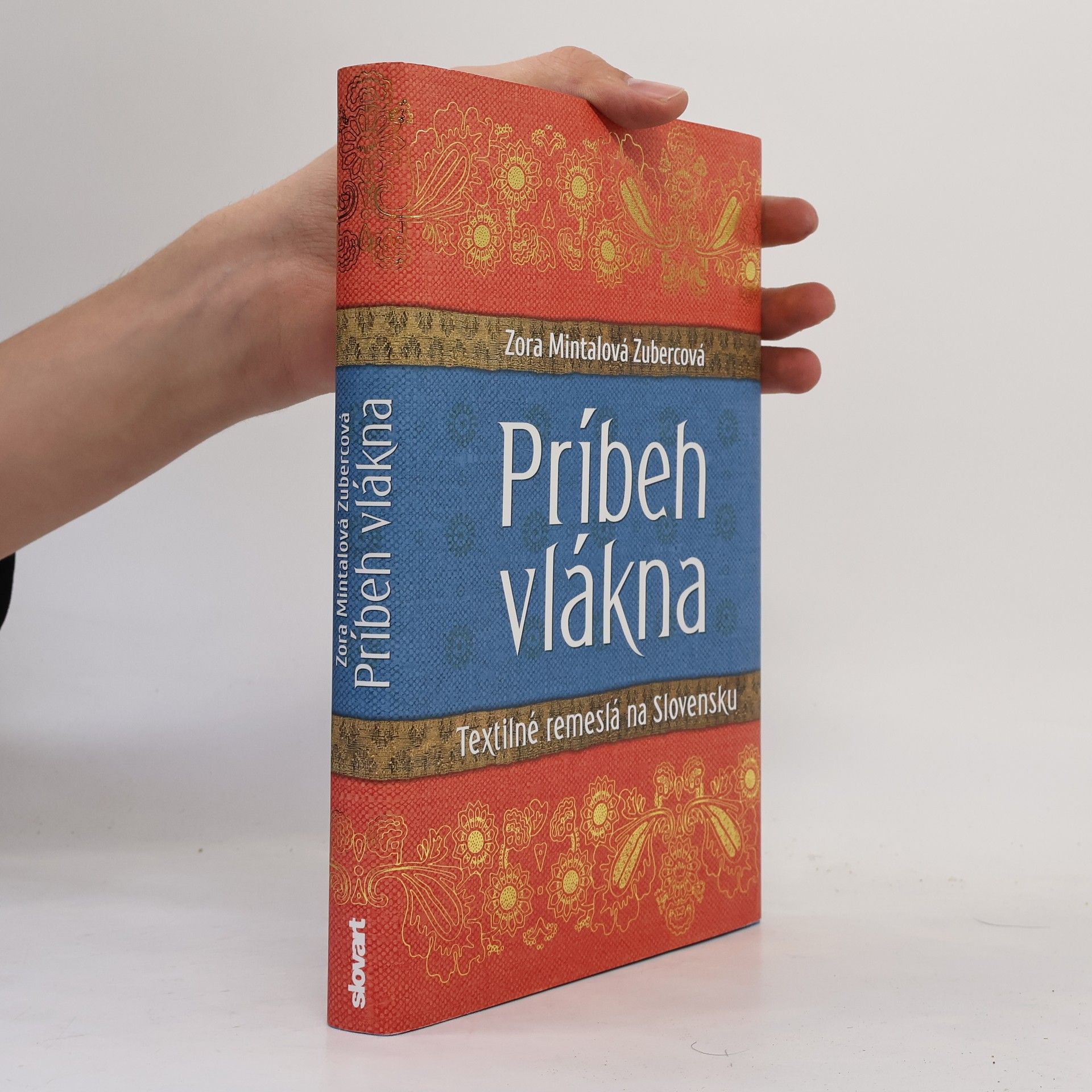 Zora Mintalová Zubercová Príbeh vlákna: Textilné remeslá na Slovensku