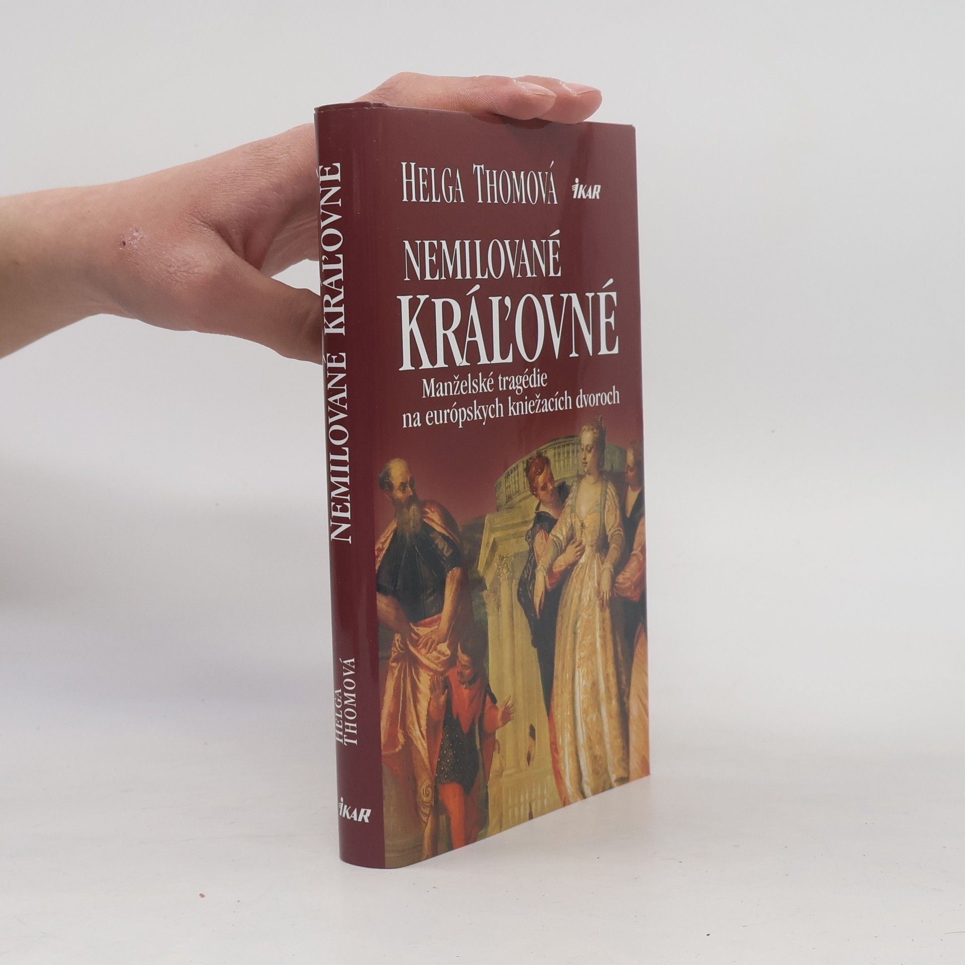 Helga Thoma Nemilované kráľovné - Manželské tragédie na európskych kniežacích dvoroch