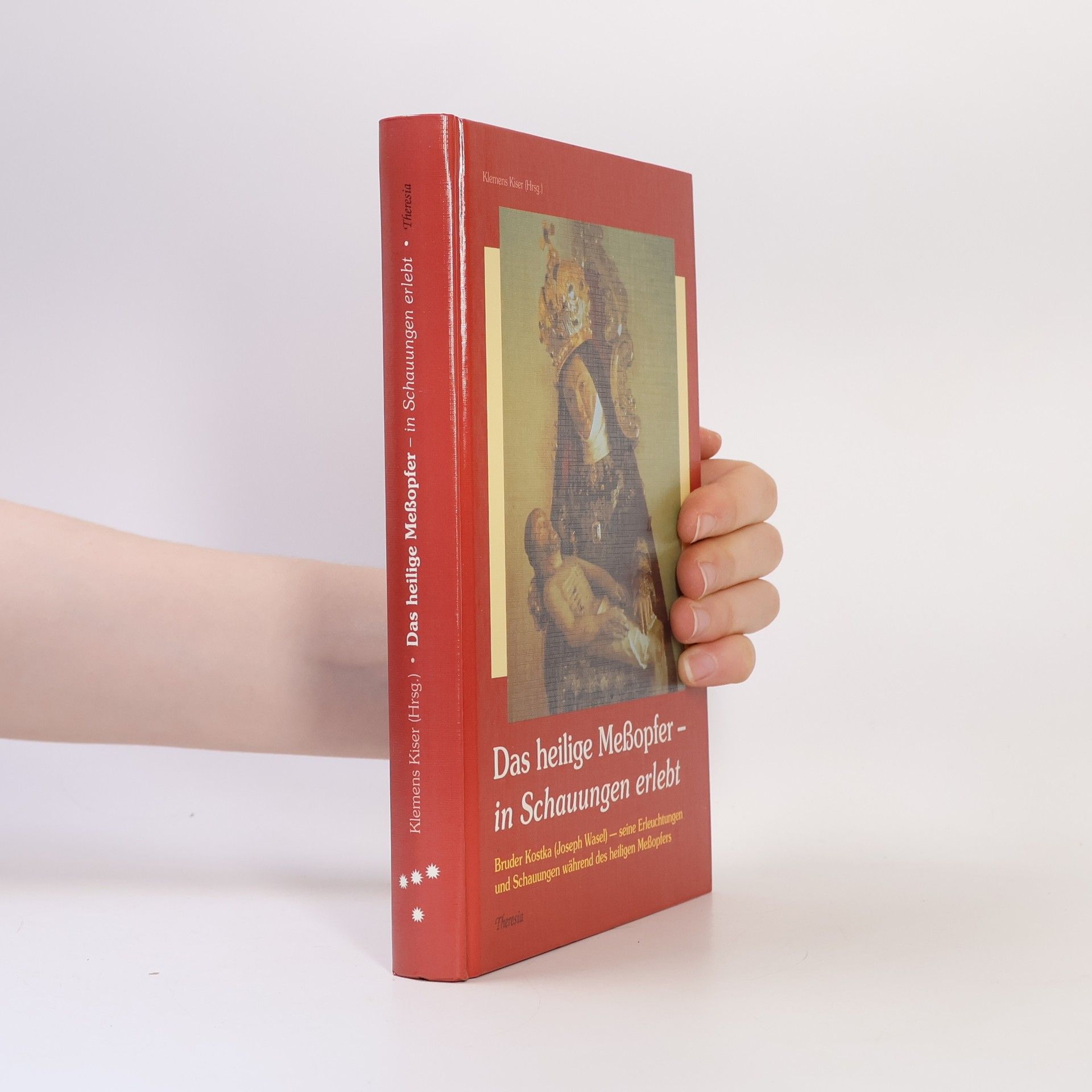Klemens Kiser Das heilige Meßopfer - in Schauungen erlebt