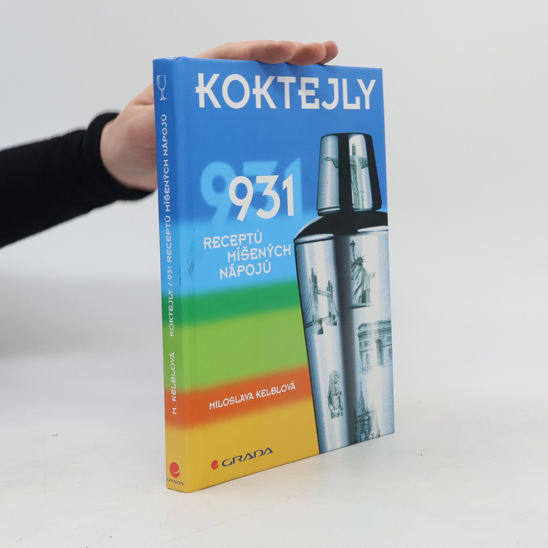 Miloslava Kelblová Koktejly : 931 receptů míšených nápojů