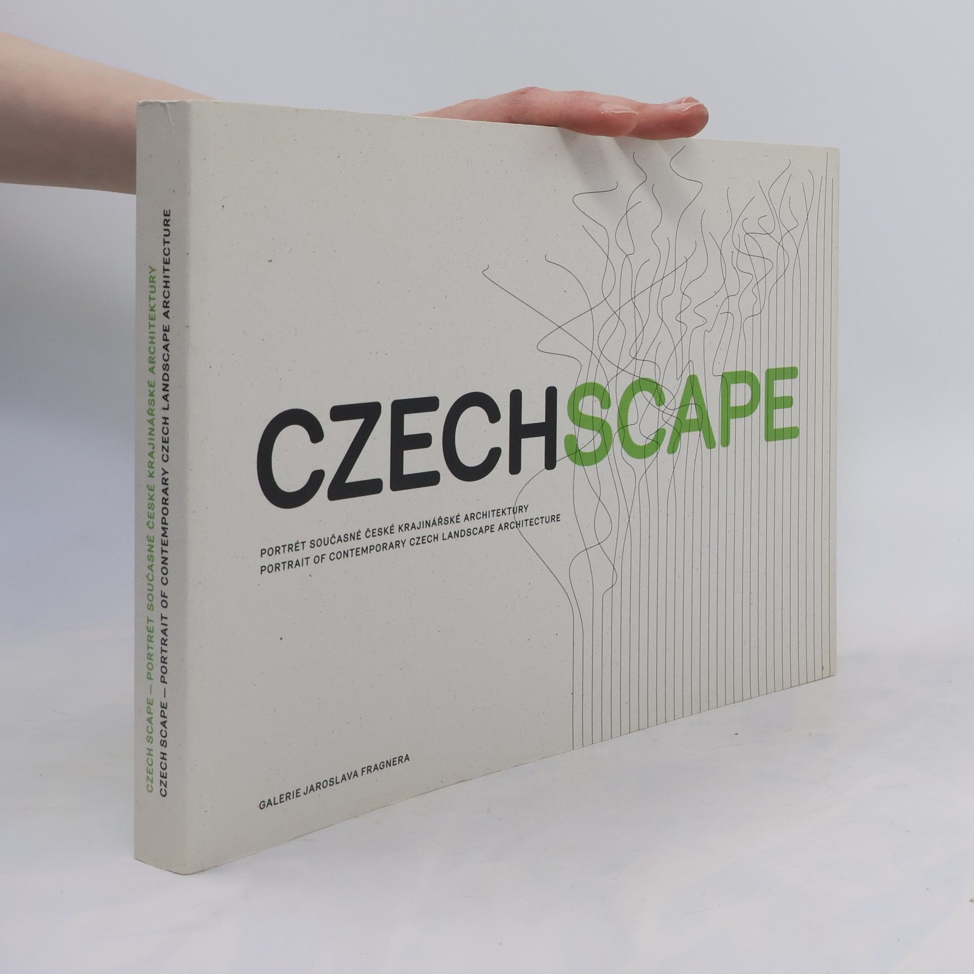 Dan Merta CzechScape : portrét současné české krajinářské architektury = portrait of contemporary Czech landscape architecture