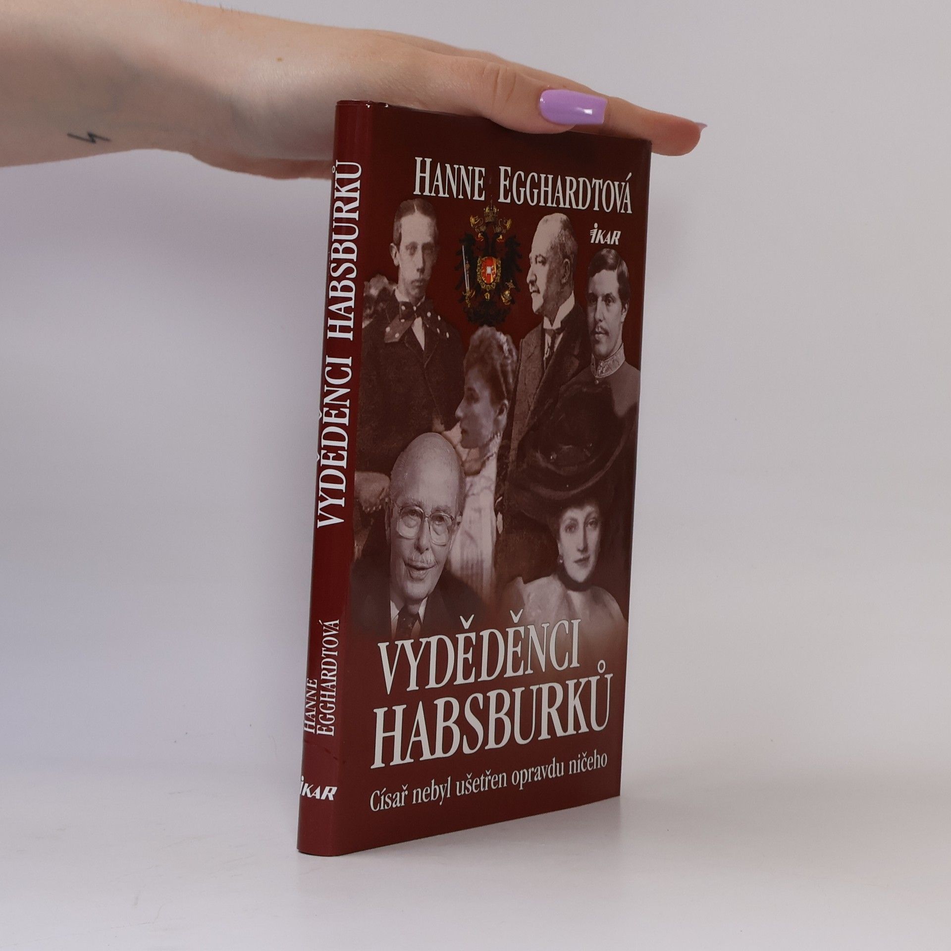 Hanne Egghardt Vyděděnci Habsburků : císař nebyl ušetřen opravdu ničeho