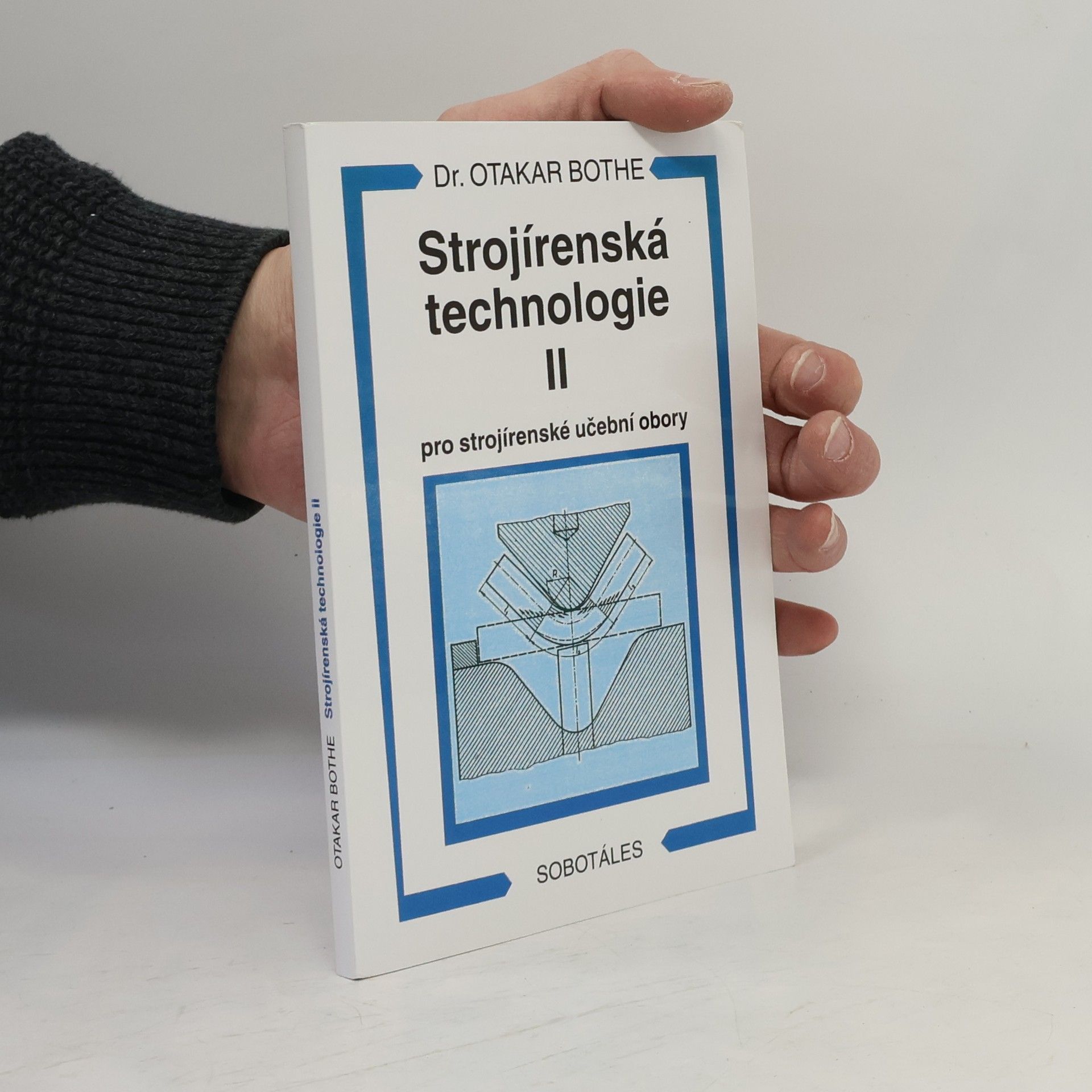 Otakar Bothe Strojírenská technologie II pro strojírenské učební obory