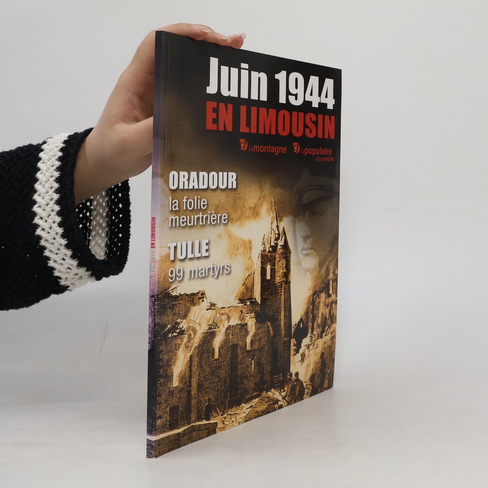 Autorenkollektiv Juin 1944 en Limousin. Oradour, la folie meurtrière. Tulle, 99 martyrs