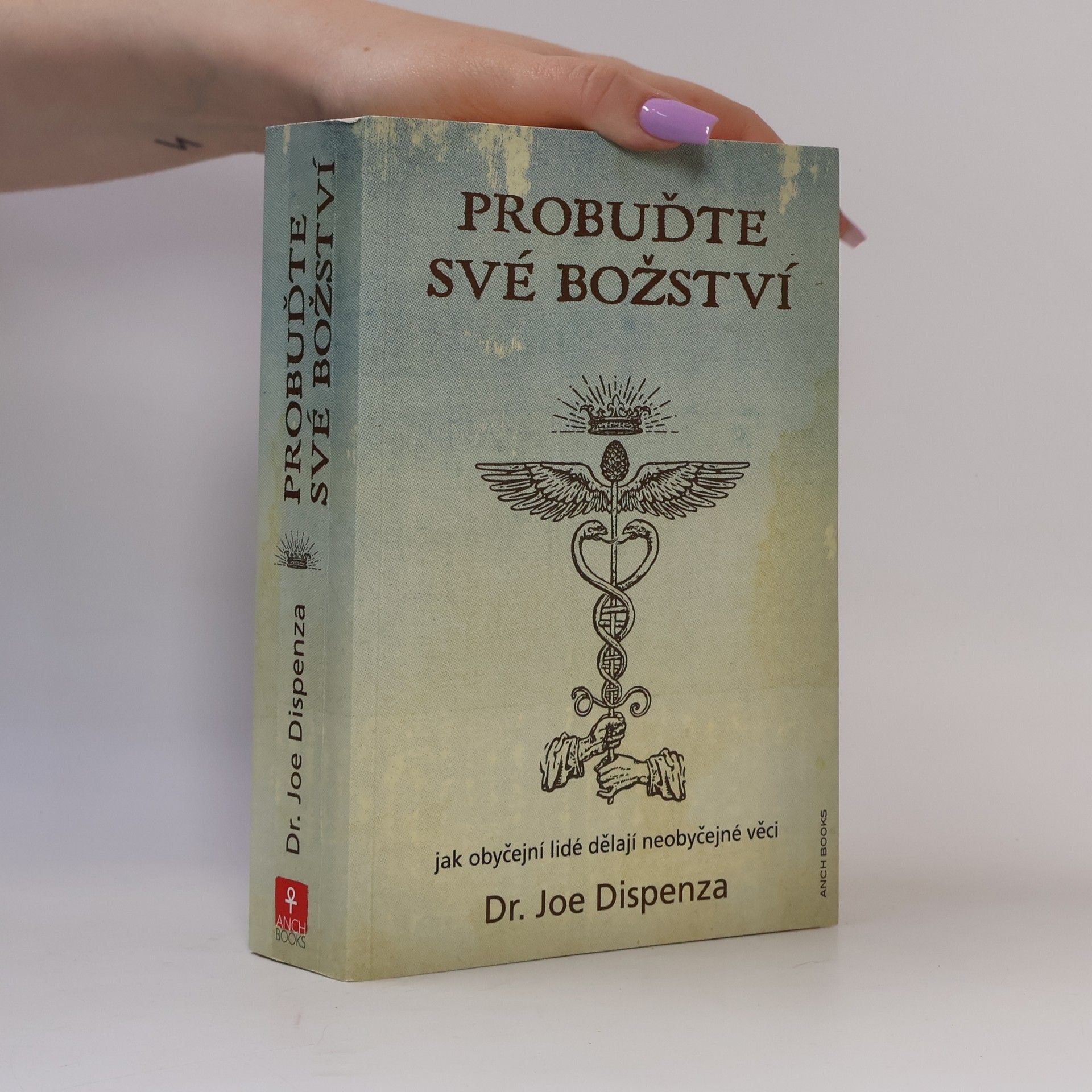 Joe Dispenza Probuďte své božství : jak obyčejní lidé dělají neobyčejné věci