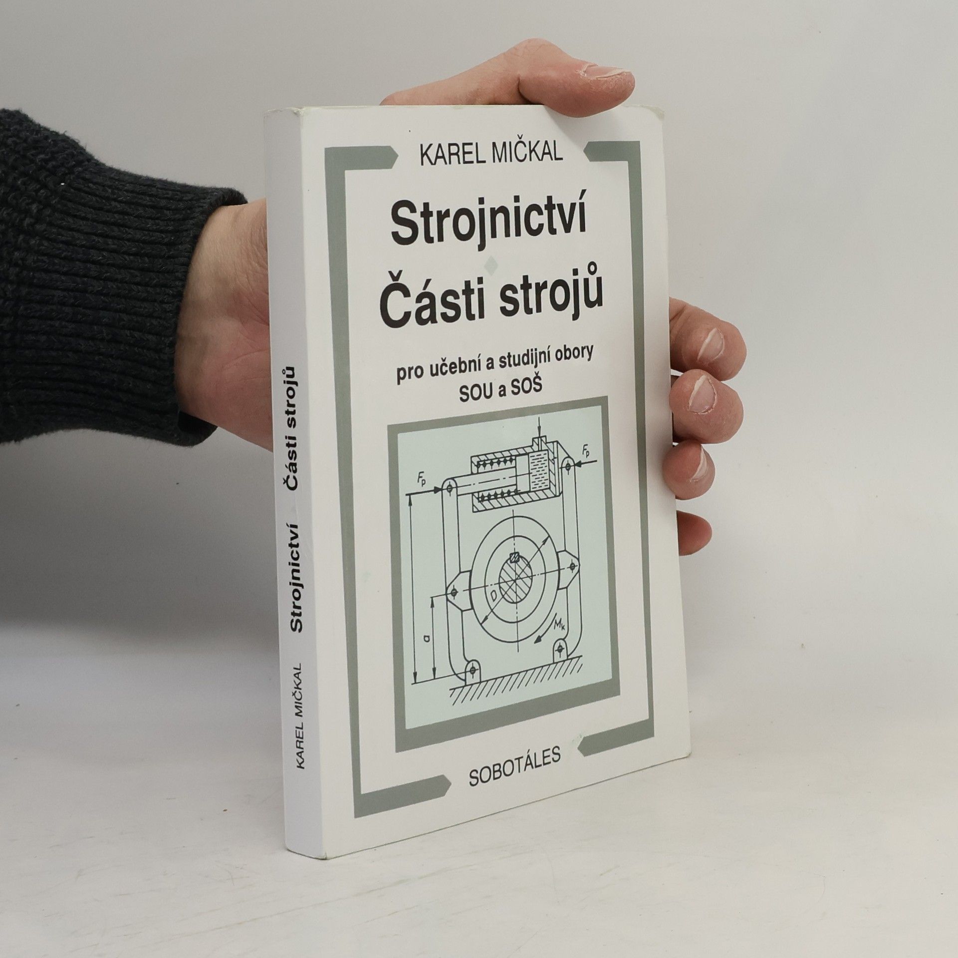 Karel Mičkal Strojnictví ; Části strojů : pro učební a studijní obory SOU a SOŠ