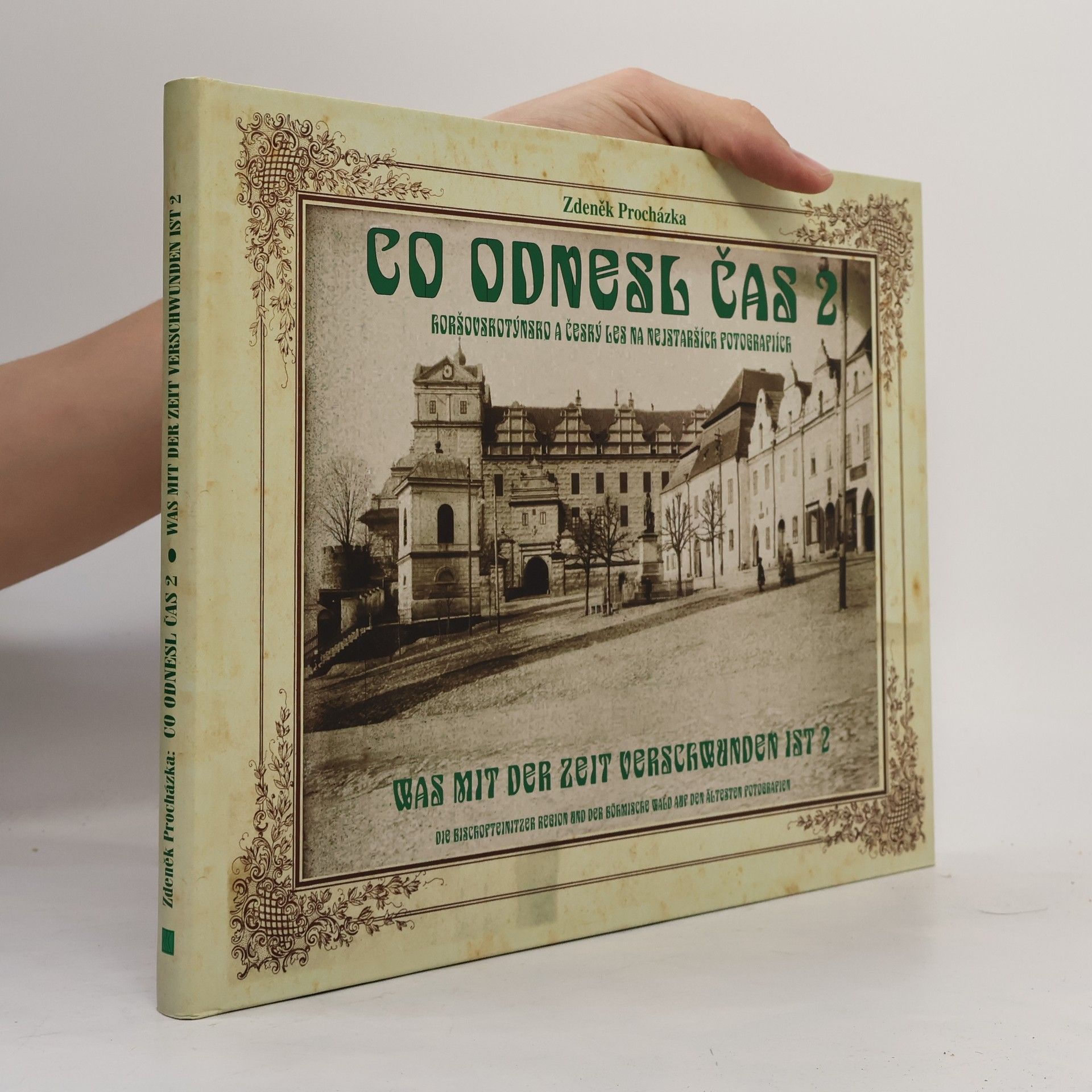 Zdeněk Procházka Co odnesl čas 2 - Horšovskotýnsko a Český les na nejstarších fotografiích