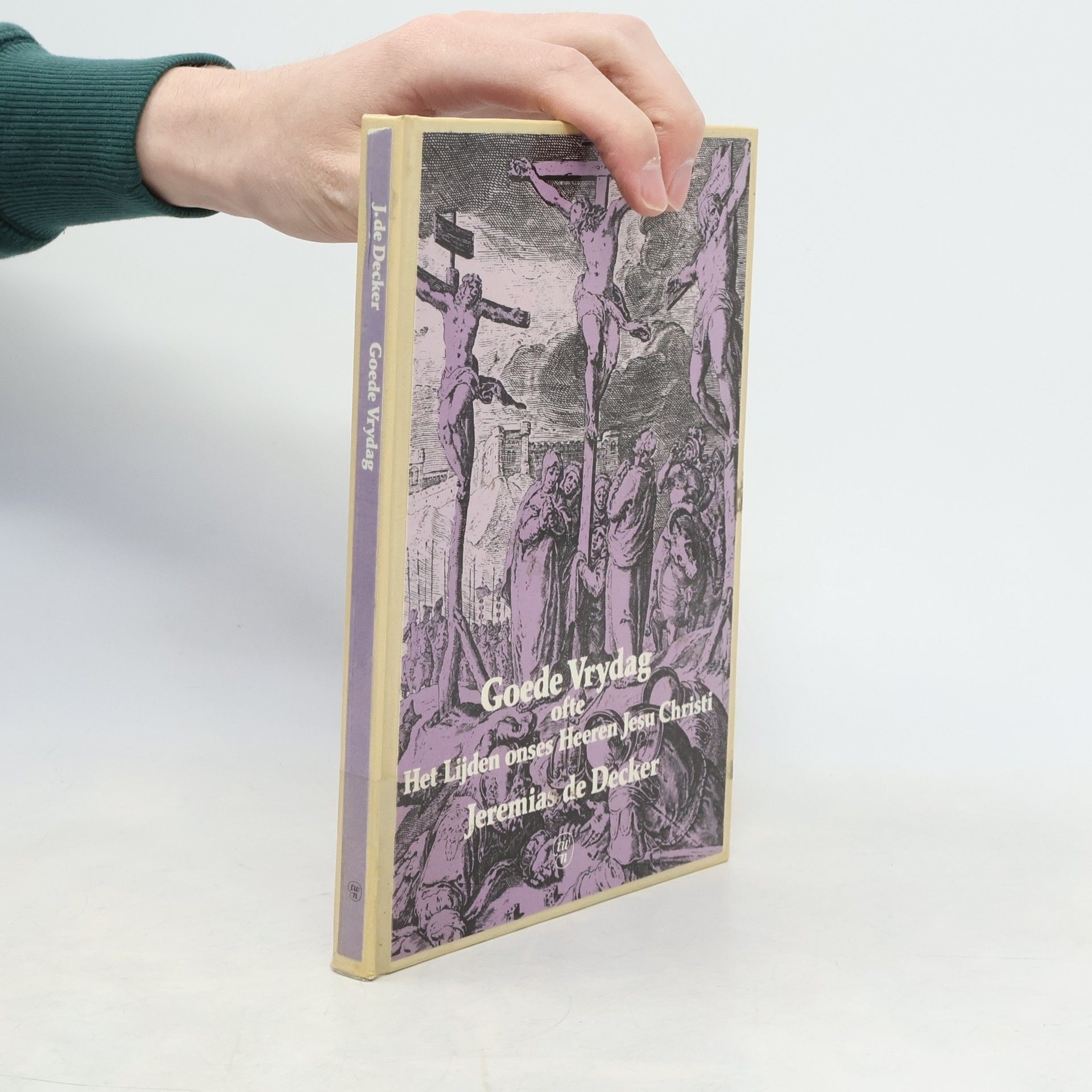 Jeremias de Decker Goede Vrydag ofte Het lijden onses Heeren Jesu Christi