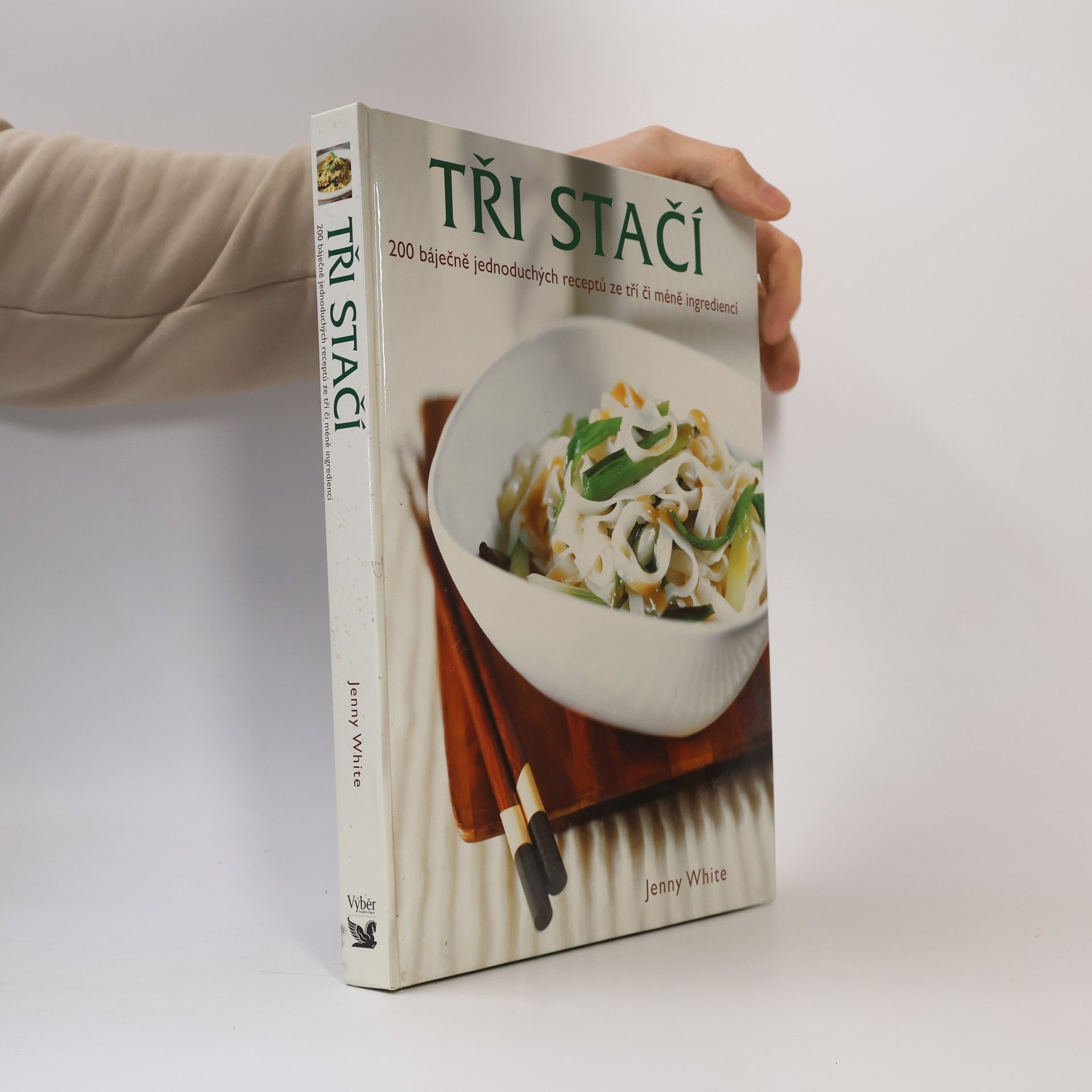 Jenny White Tři stačí : 200 báječných jednoduchých receptů ze tří či méně surovin